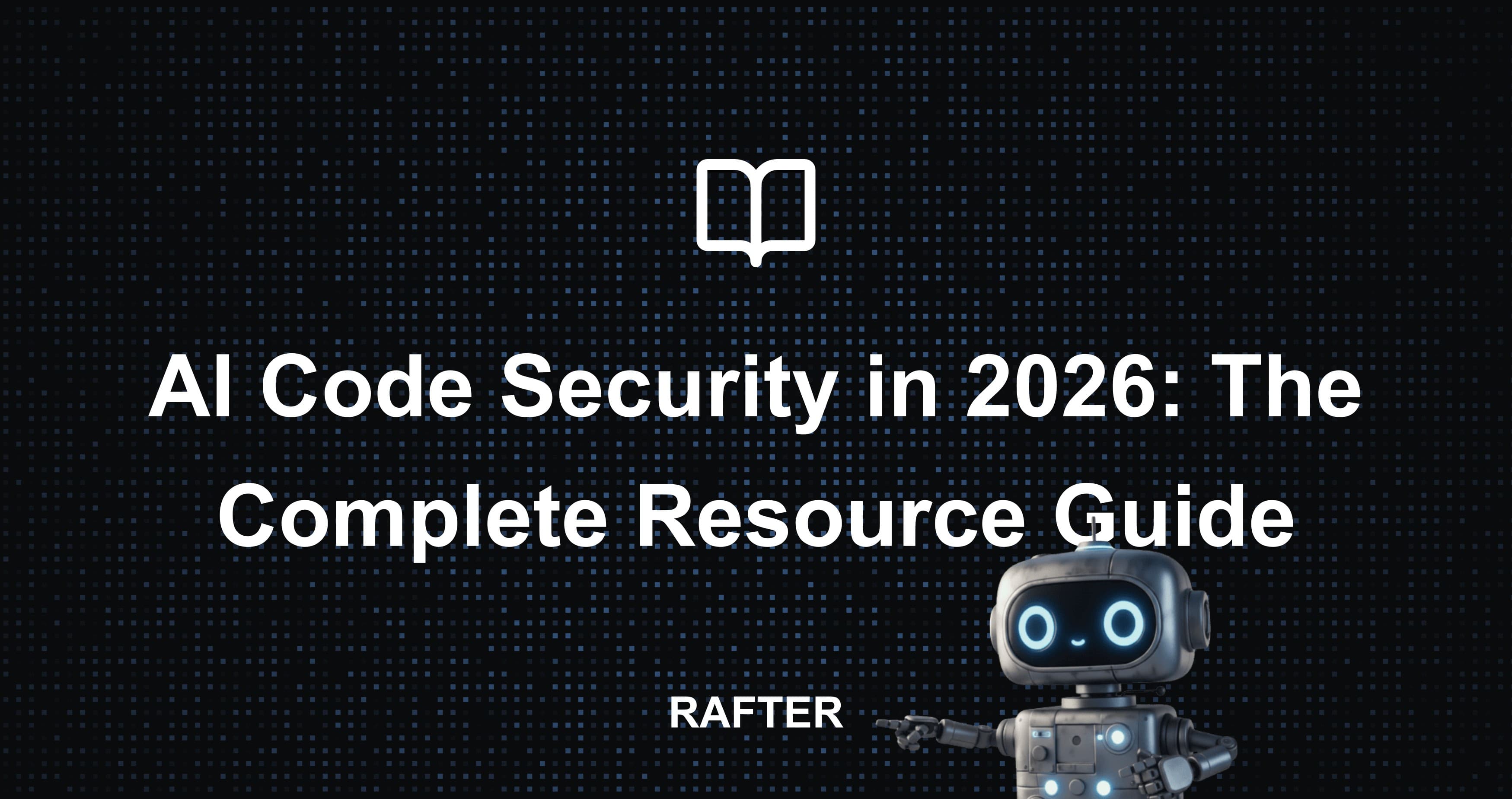 AI Code Security in 2026: The Complete Resource Guide