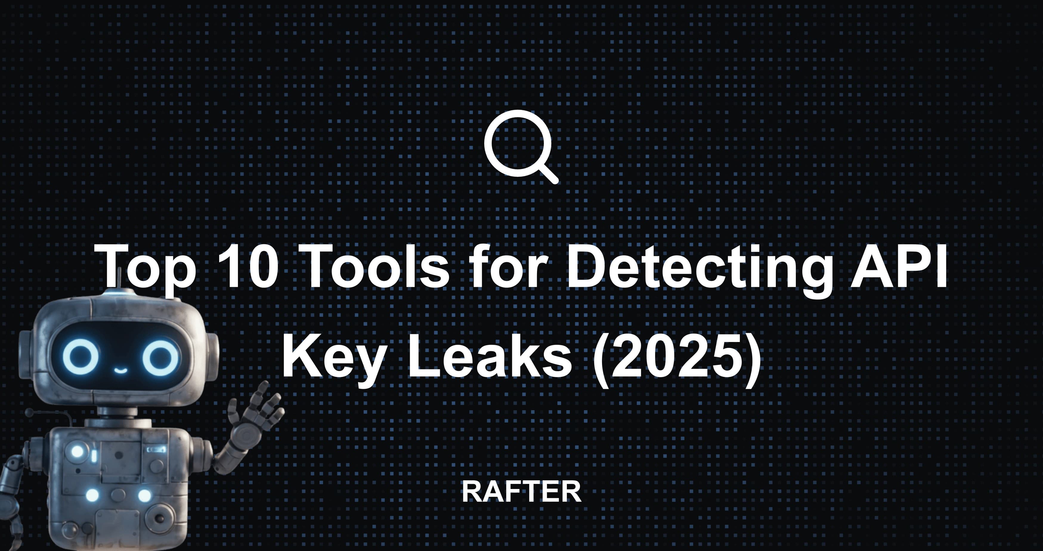 Top 10 Tools for Detecting API Key Leaks (2025)