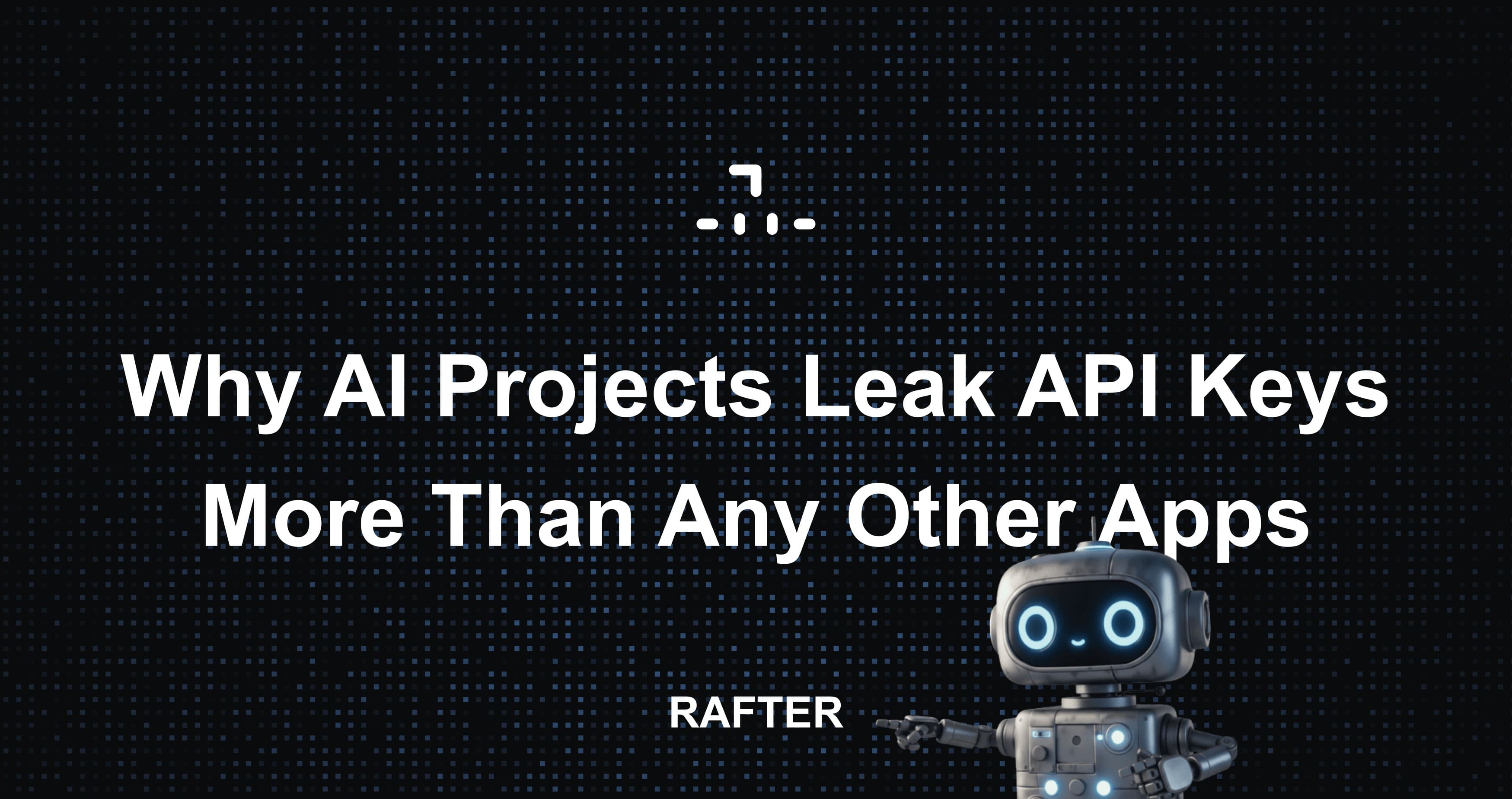 Why AI Projects Leak API Keys More Than Any Other Apps