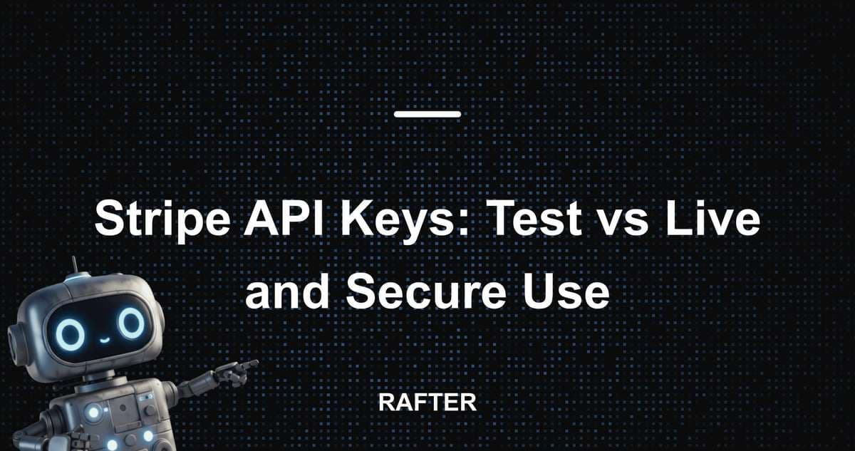 Stripe API Keys: Test vs Live and Secure Use