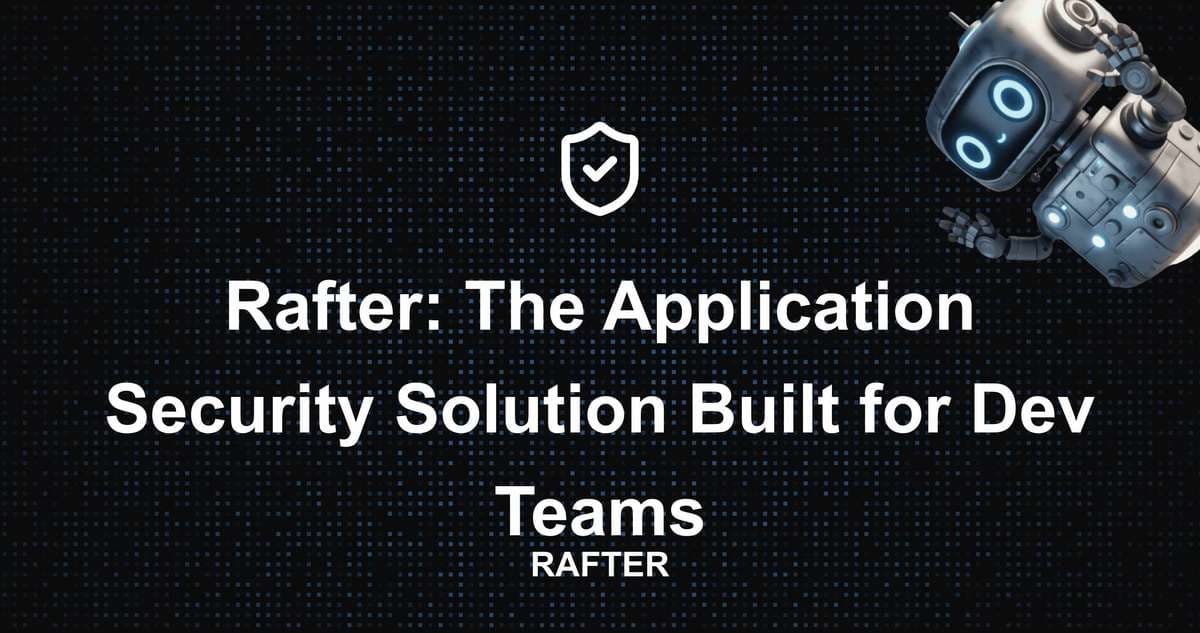 Rafter: The Application Security Solution Built for Dev Teams