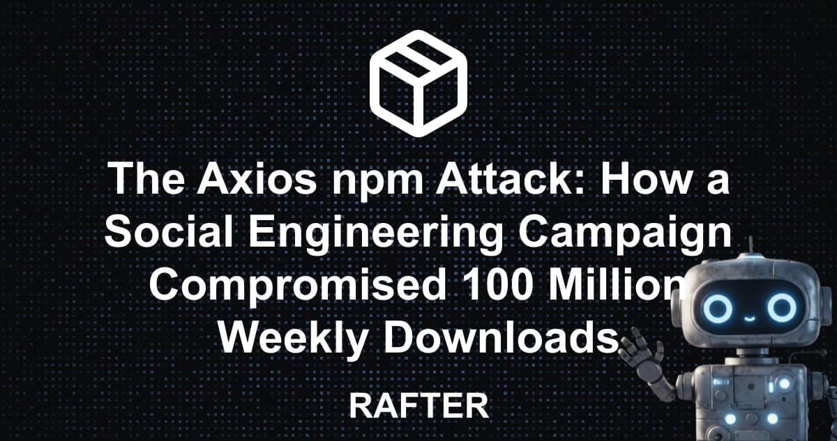 The Axios npm Attack: How a Social Engineering Campaign Compromised 100 Million Weekly Downloads