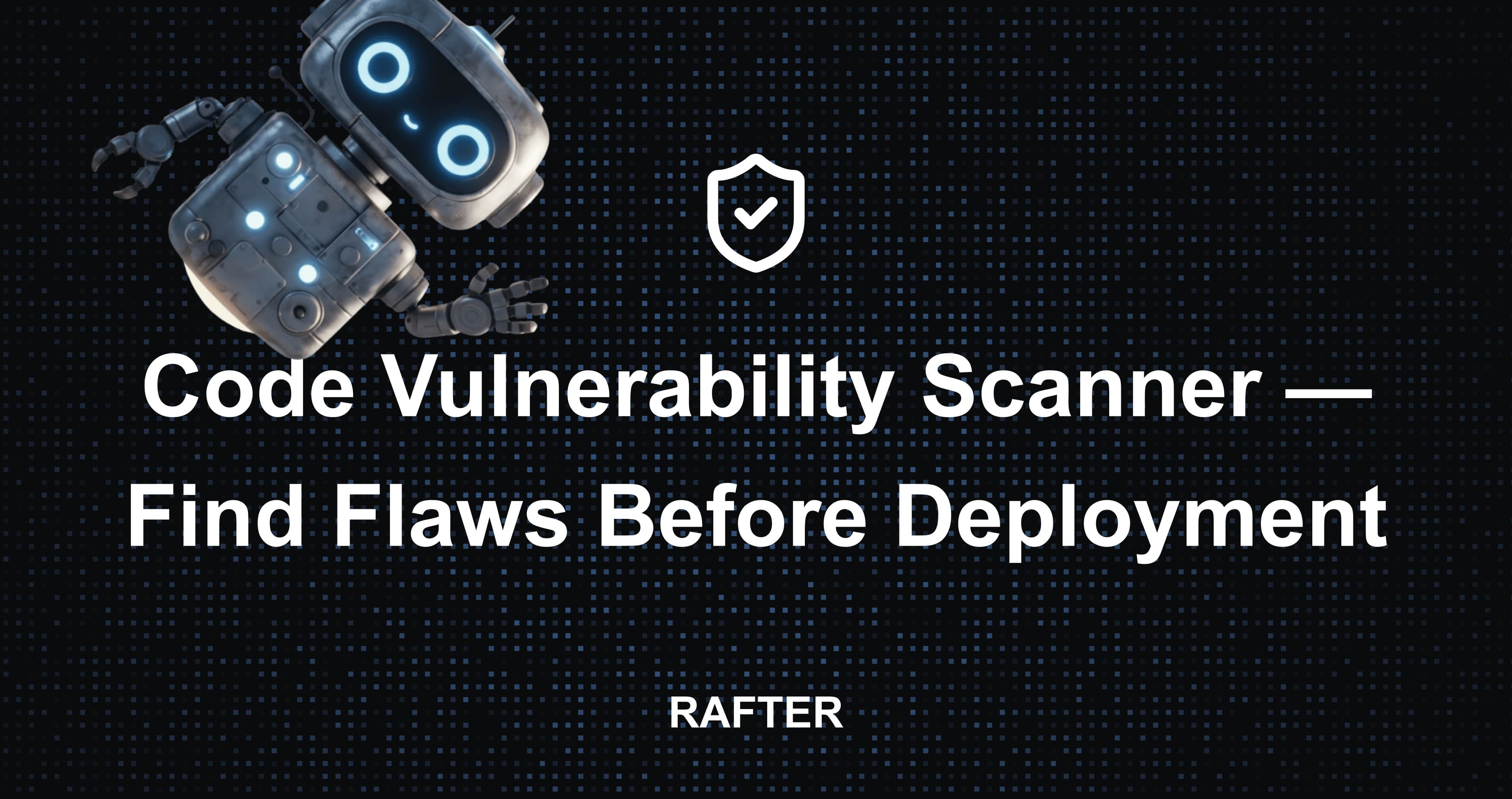 Code Vulnerability Scanner — Find Flaws Before Deployment
