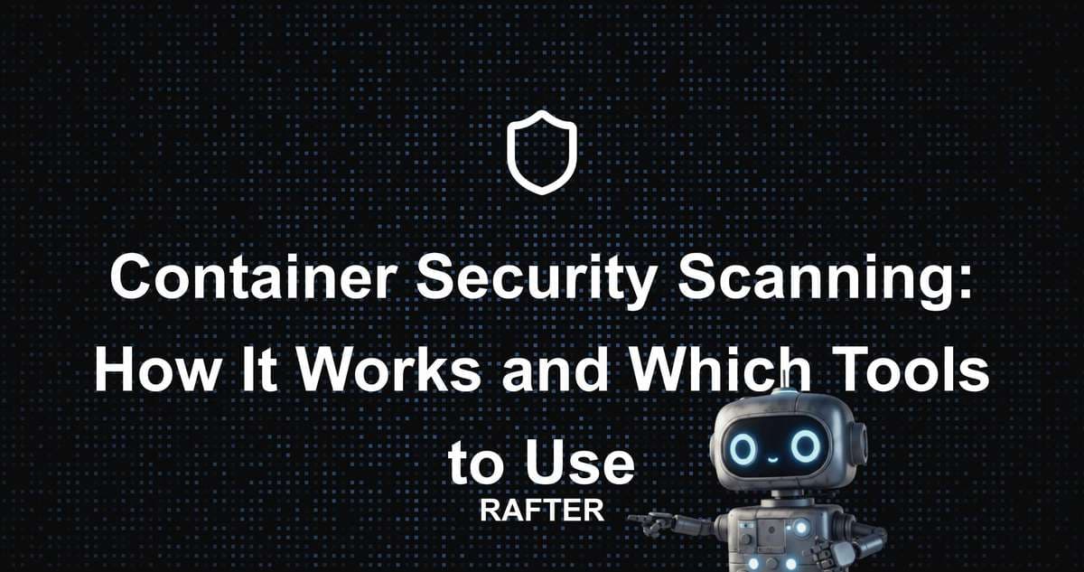 Container Security Scanning: How It Works and Which Tools to Use