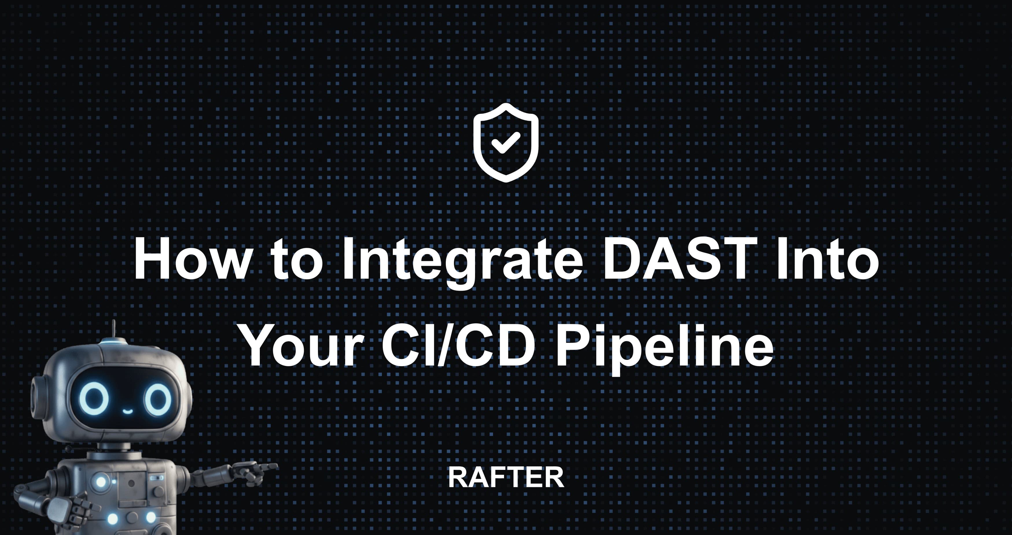 How to Integrate DAST Into Your CI/CD Pipeline