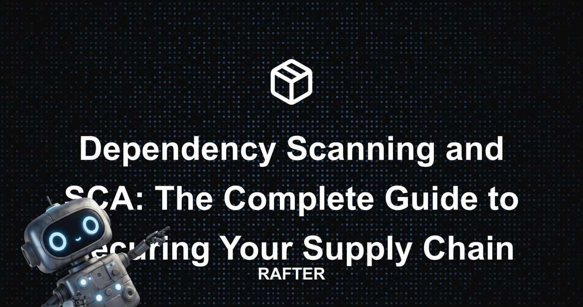 Dependency Scanning and SCA: The Complete Guide to Securing Your Supply Chain