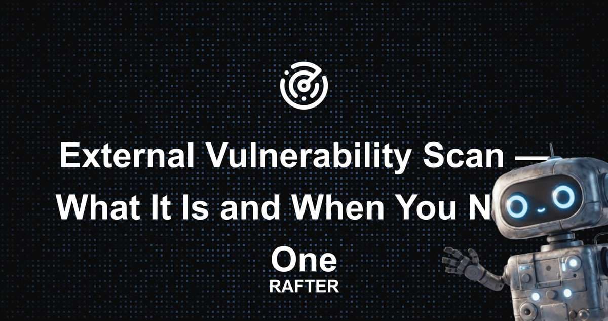External Vulnerability Scan — What It Is and When You Need One
