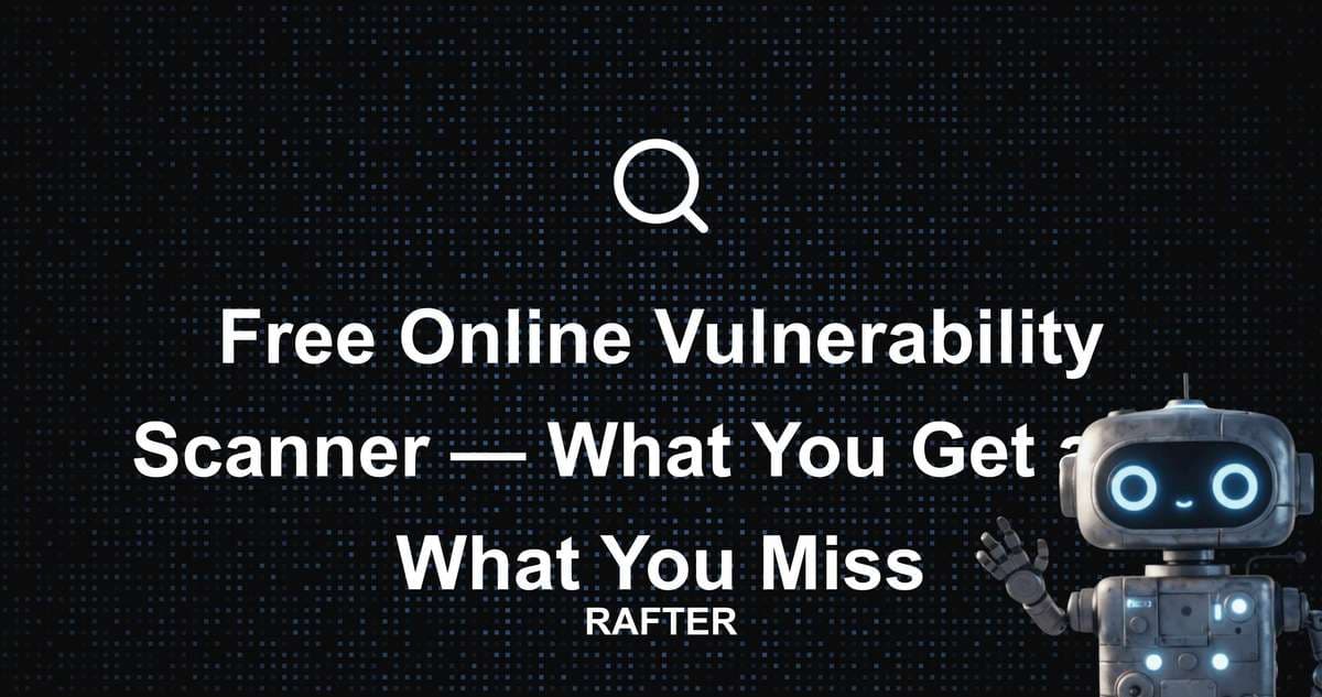 Free Online Vulnerability Scanner — What You Get and What You Miss