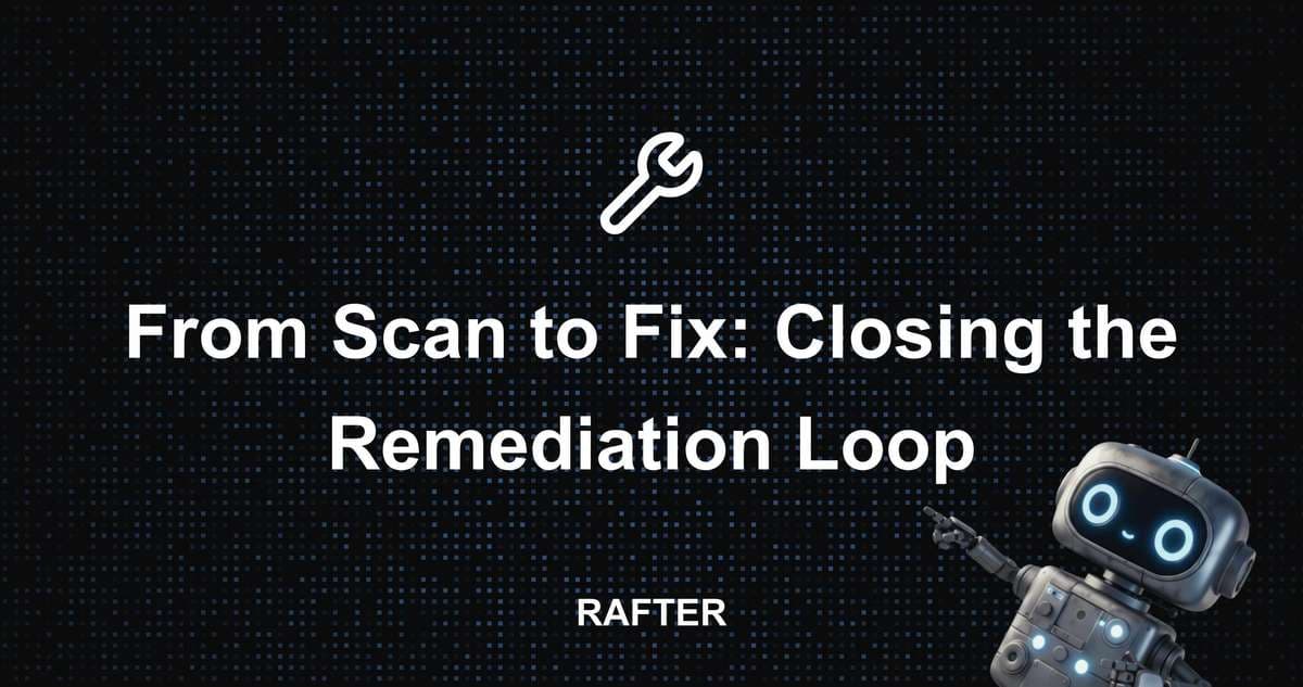 From Scan to Fix: Closing the Remediation Loop