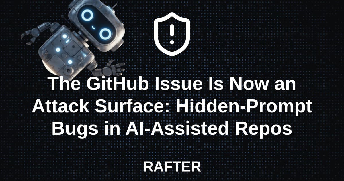 The GitHub Issue Is Now an Attack Surface: Hidden-Prompt Bugs in AI-Assisted Repos