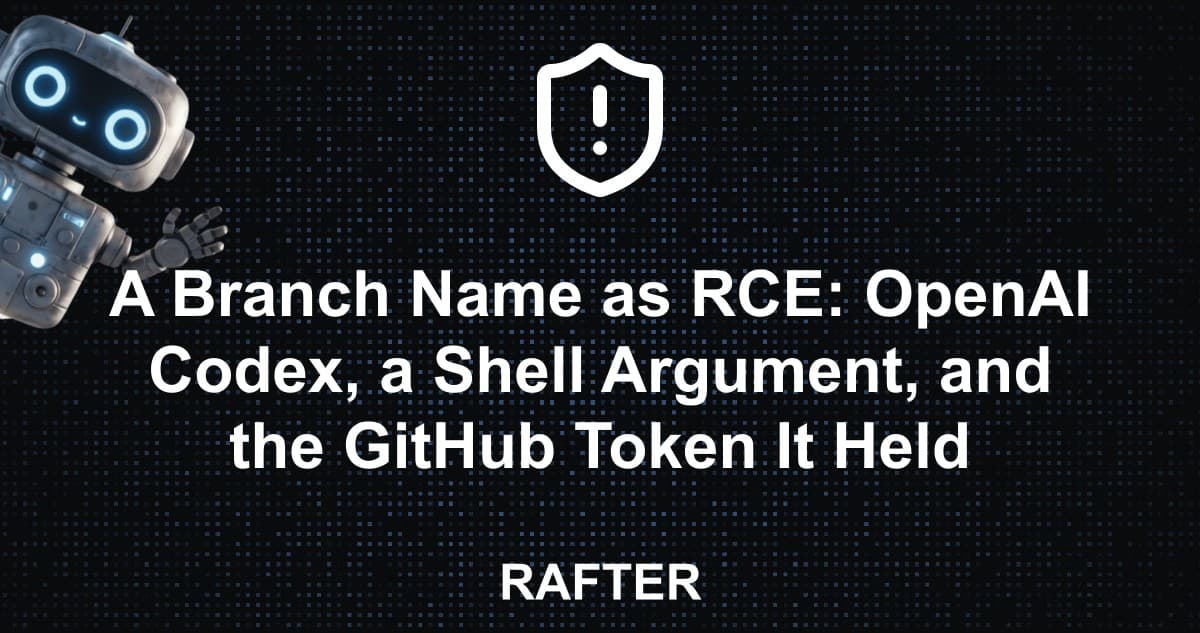 A Branch Name as RCE: OpenAI Codex, a Shell Argument, and the GitHub Token It Held