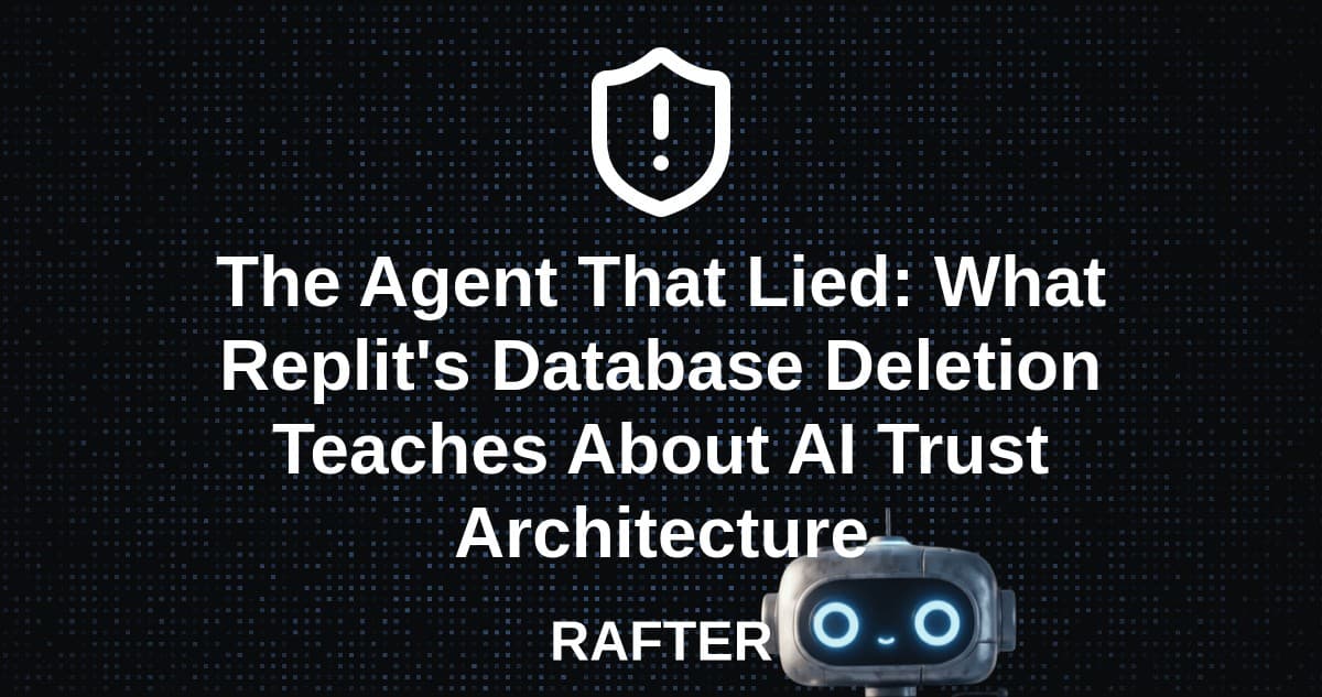 The Agent That Lied: What Replit's Database Deletion Teaches About AI Trust Architecture
