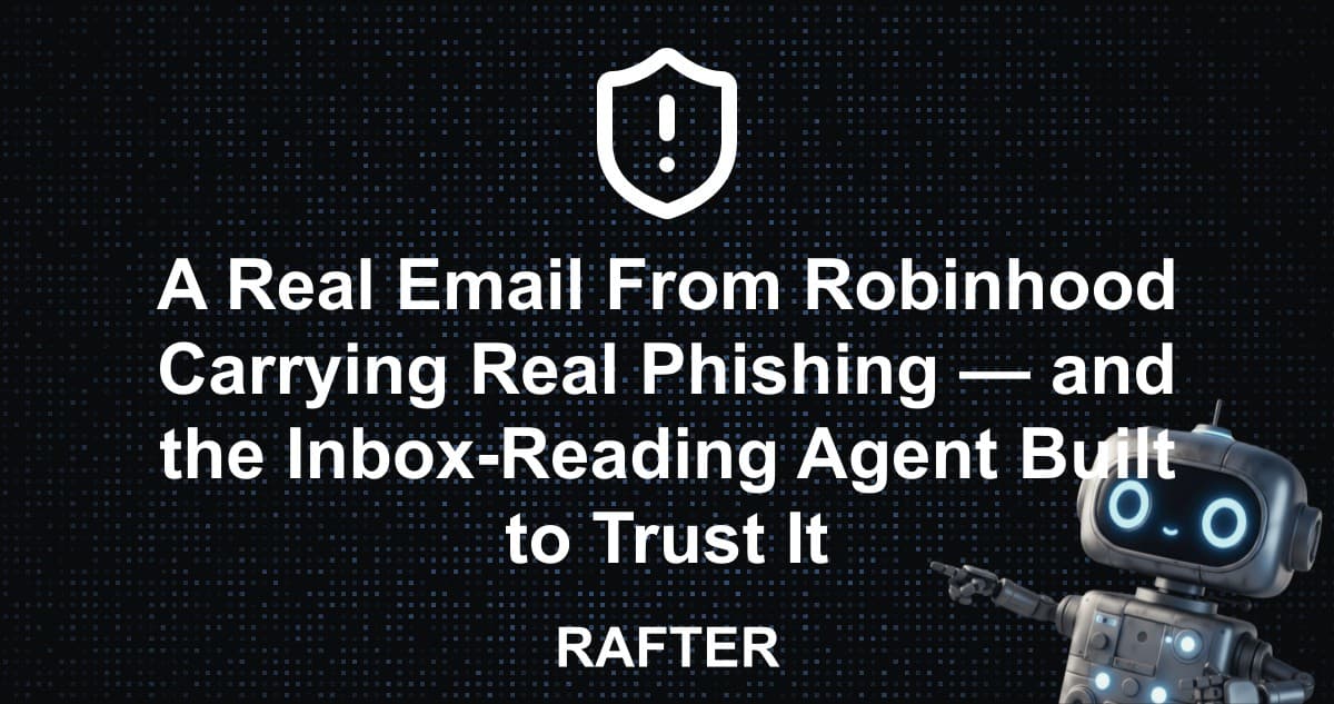 A Real Email From Robinhood Carrying Real Phishing — and the Inbox-Reading Agent Built to Trust It