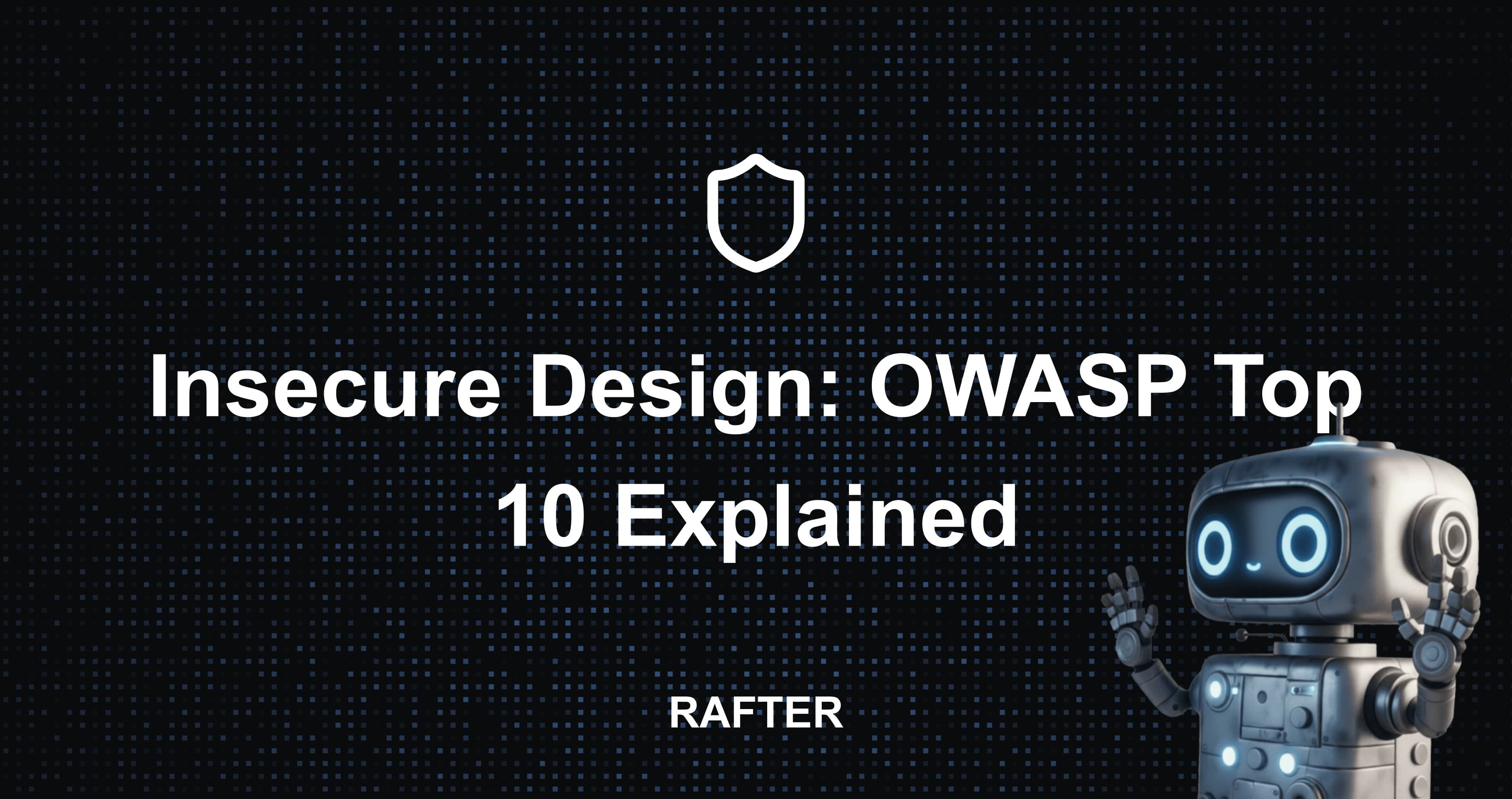 Insecure Design: OWASP Top 10 Explained