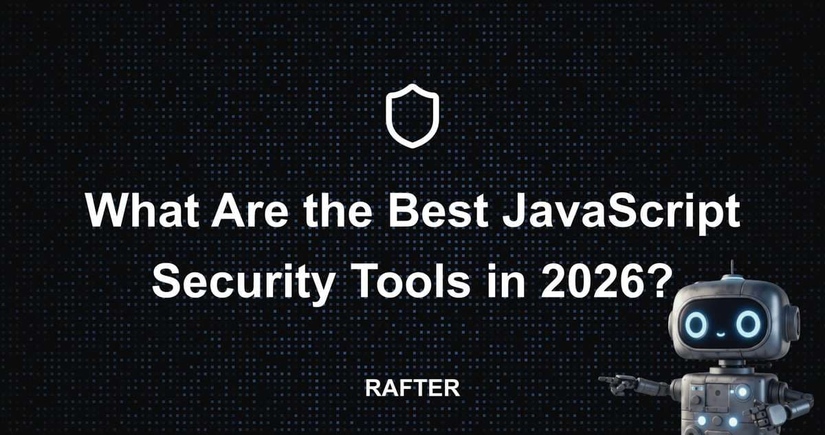 What Are the Best JavaScript Security Tools in 2026?