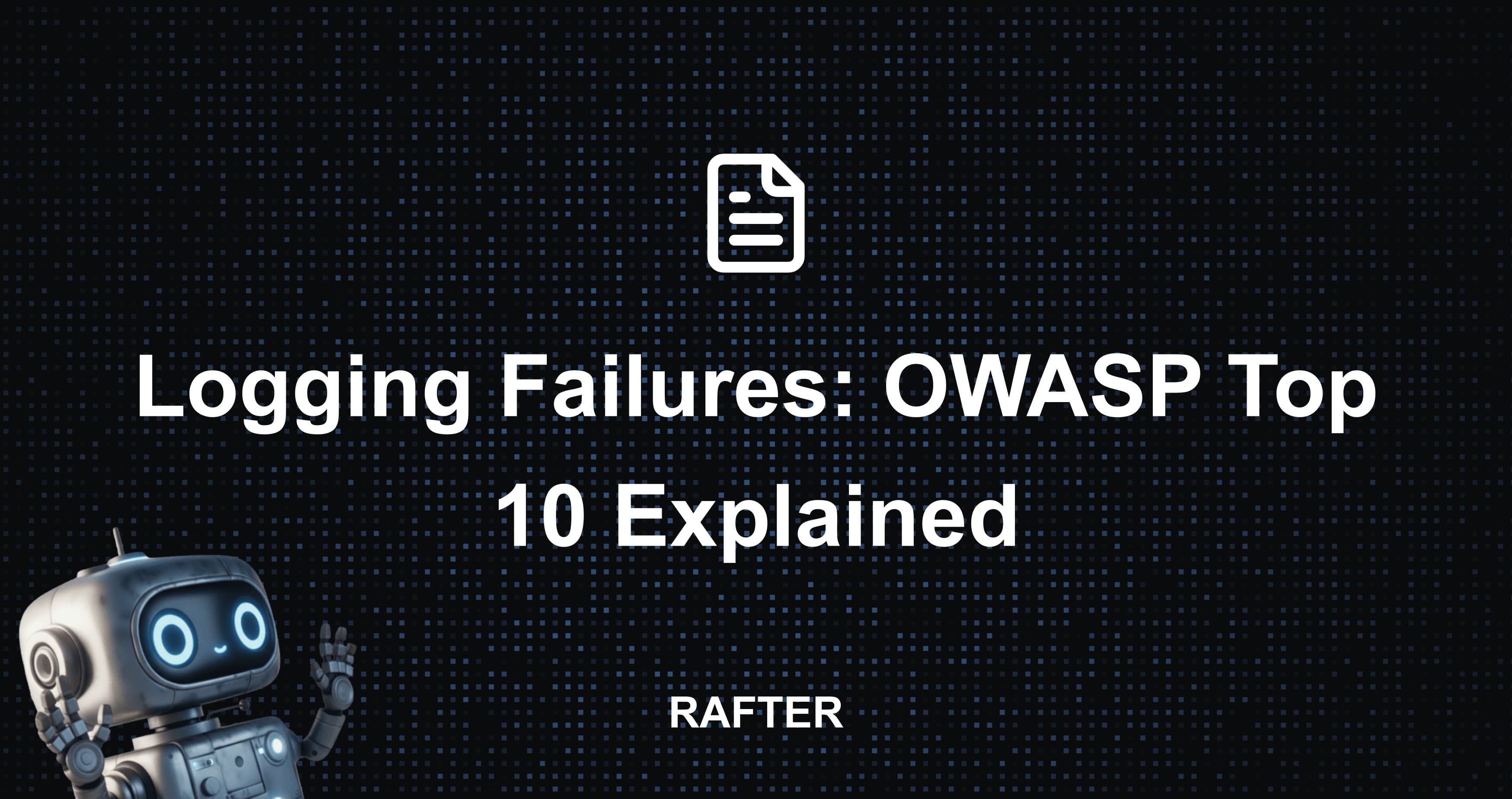 Logging Failures: OWASP Top 10 (2026)