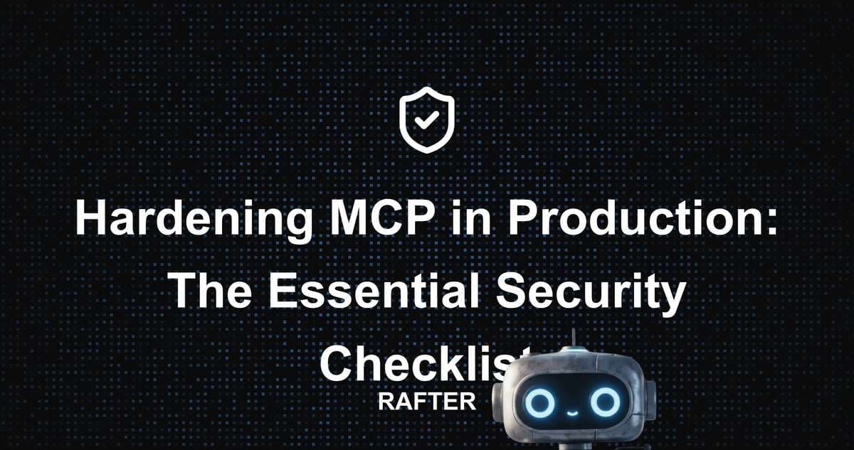 Hardening MCP in Production: The Essential Security Checklist