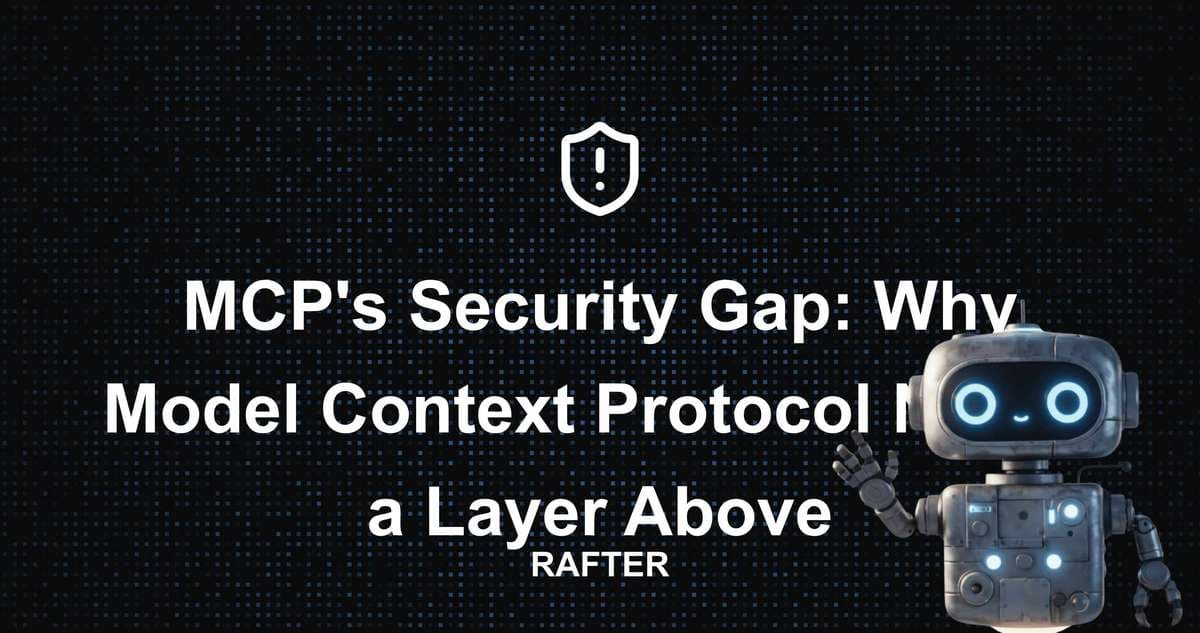 MCP's Security Gap: Why Model Context Protocol Needs a Layer Above
