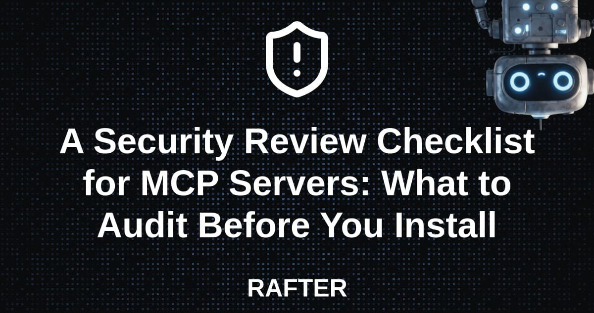 A Security Review Checklist for MCP Servers: What to Audit Before You Install