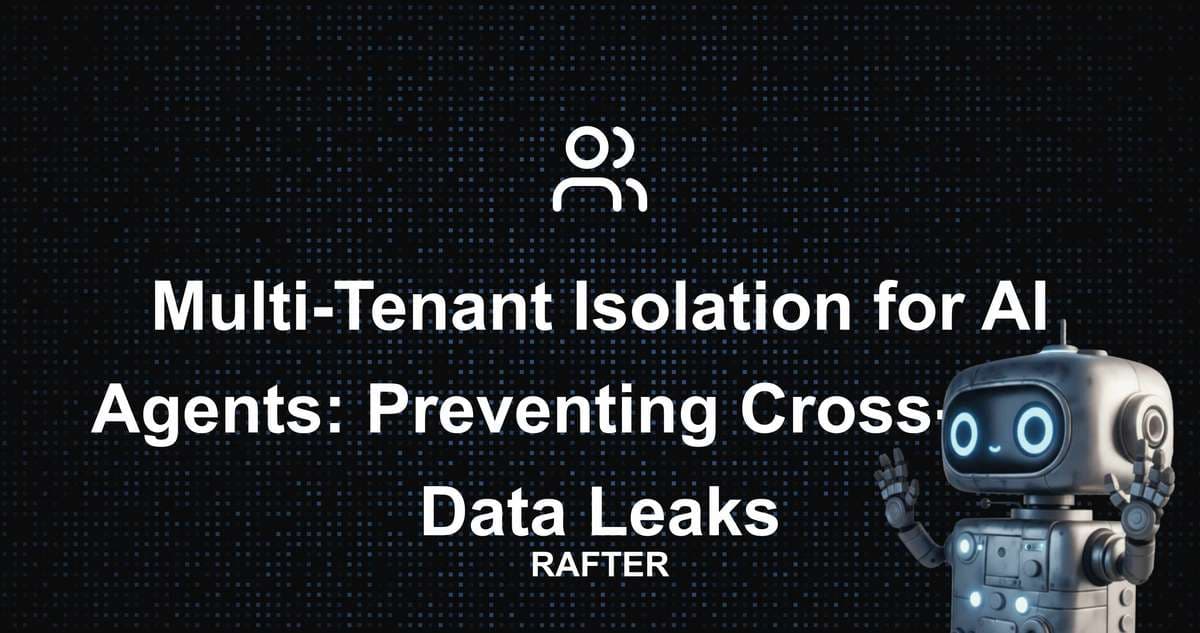 Multi-Tenant Isolation for AI Agents: Preventing Cross-User Data Leaks