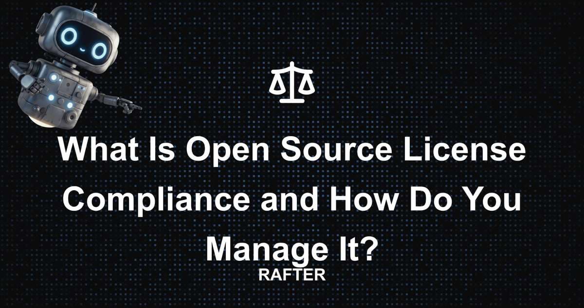 What Is Open Source License Compliance and How Do You Manage It?