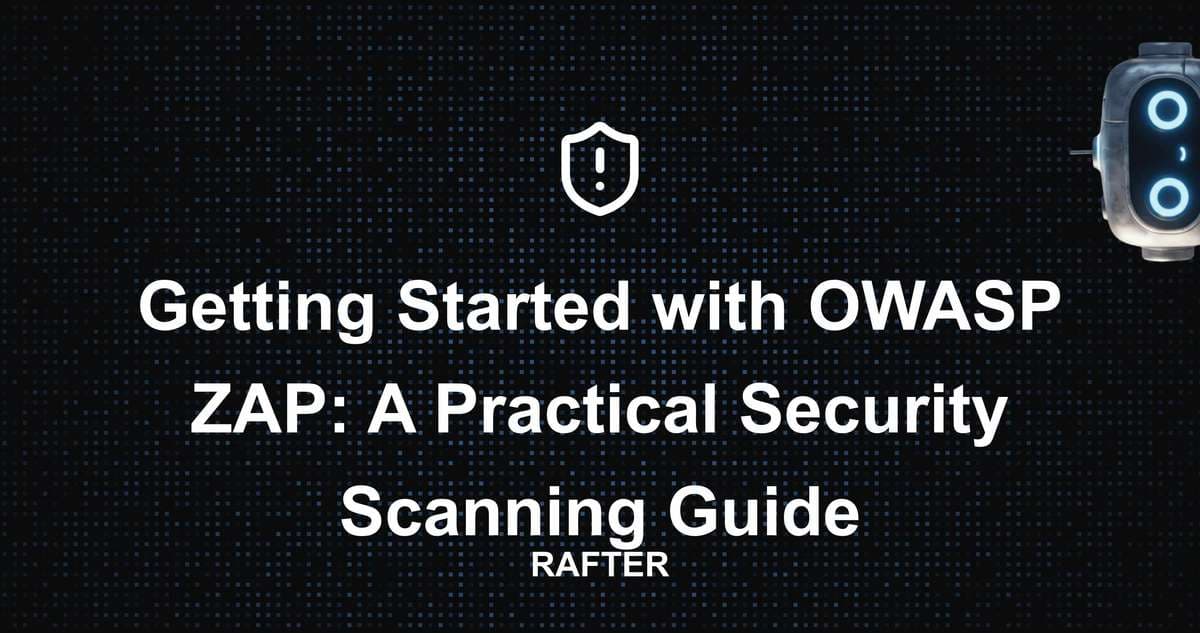 Getting Started with OWASP ZAP: A Practical Security Scanning Guide