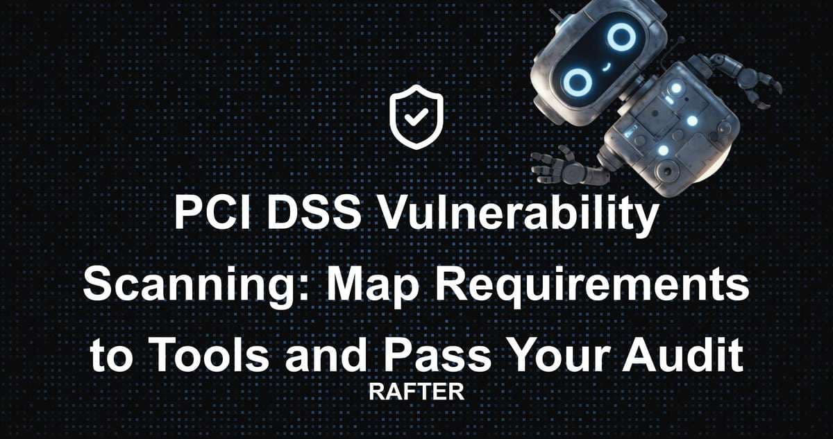 PCI DSS Vulnerability Scanning: Map Requirements to Tools and Pass Your Audit