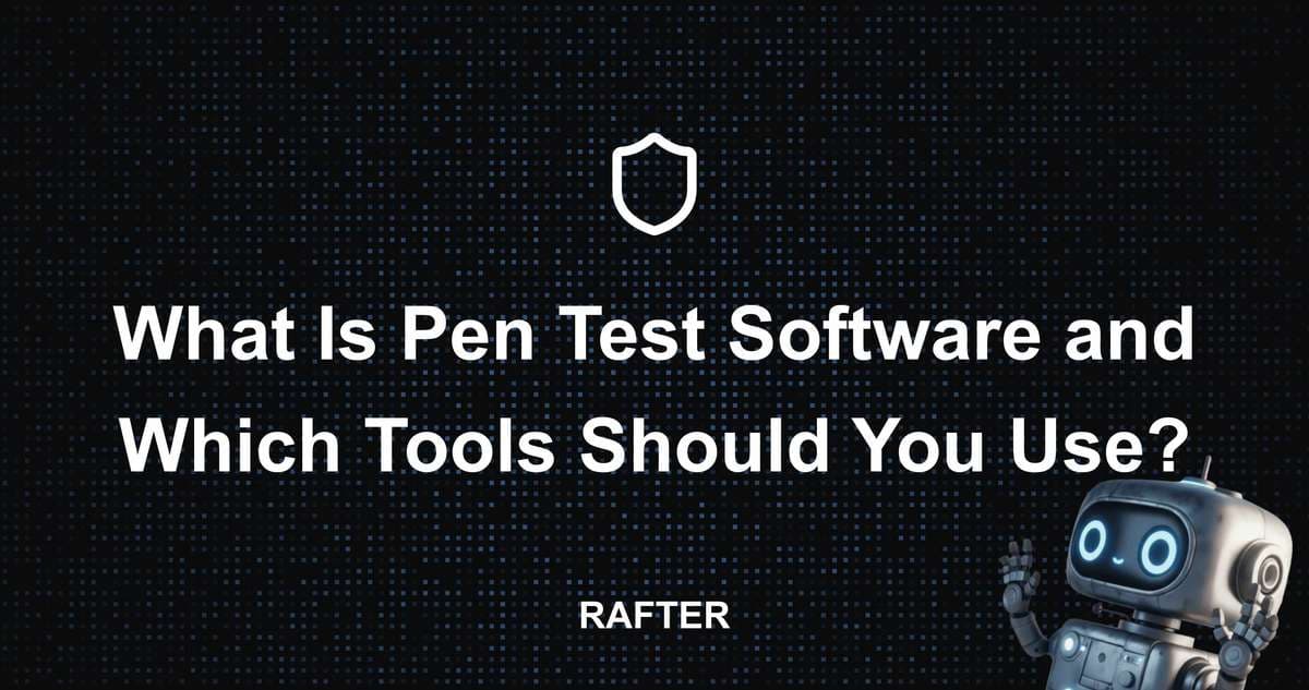 What Is Pen Test Software and Which Tools Should You Use?