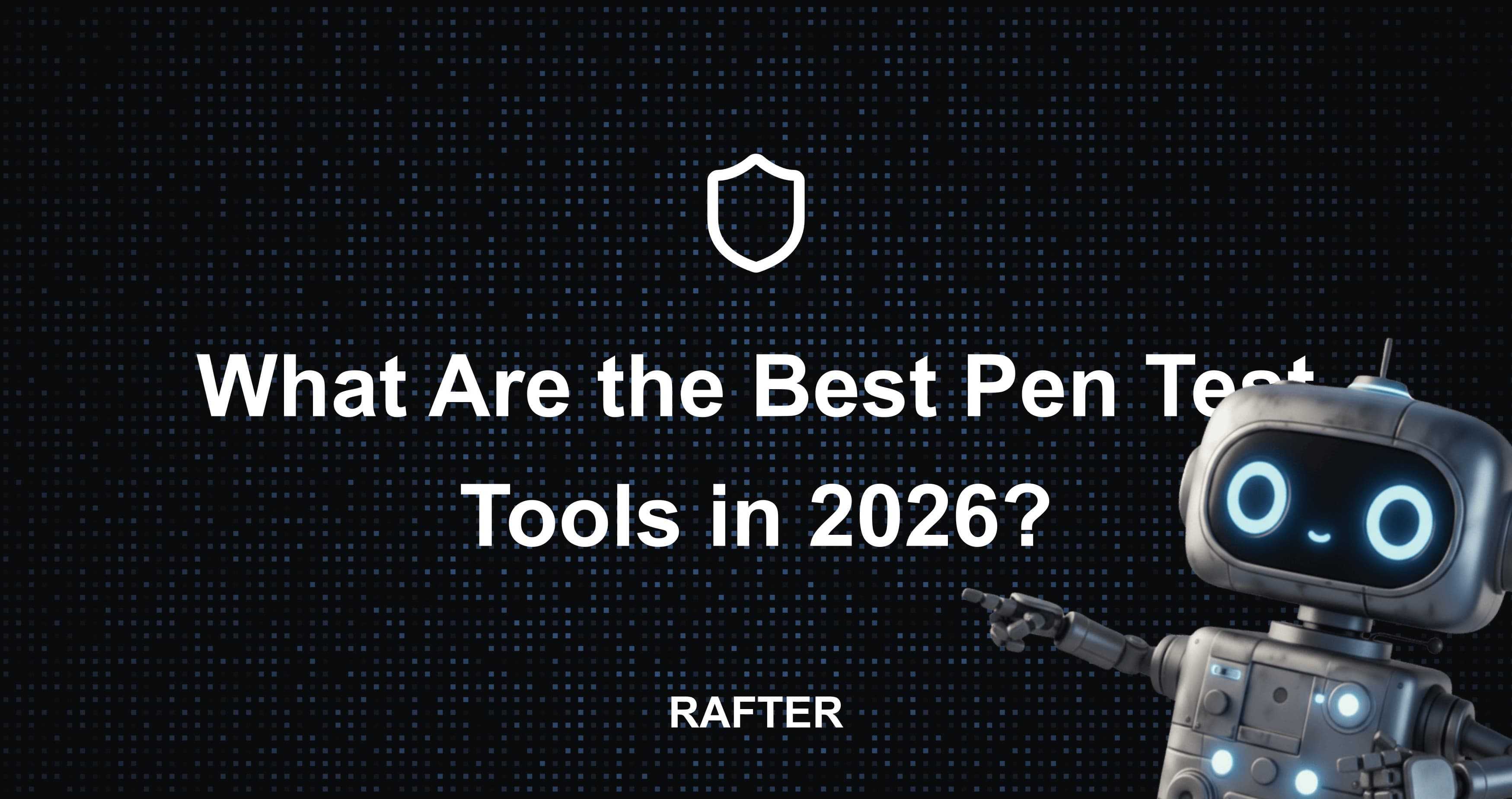 What Are the Best Pen Test Tools in 2026?