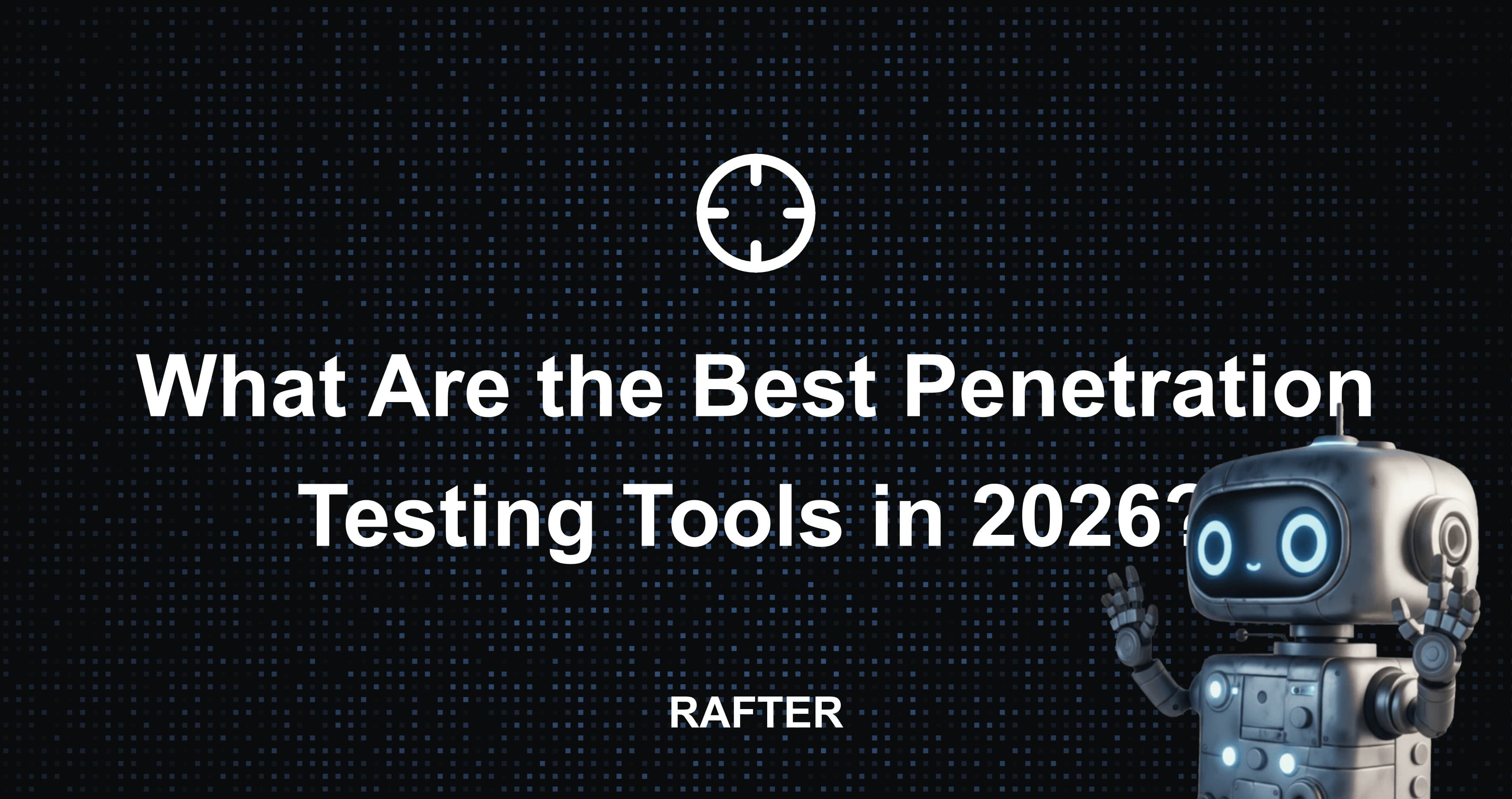 What Are the Best Penetration Testing Tools in 2026?