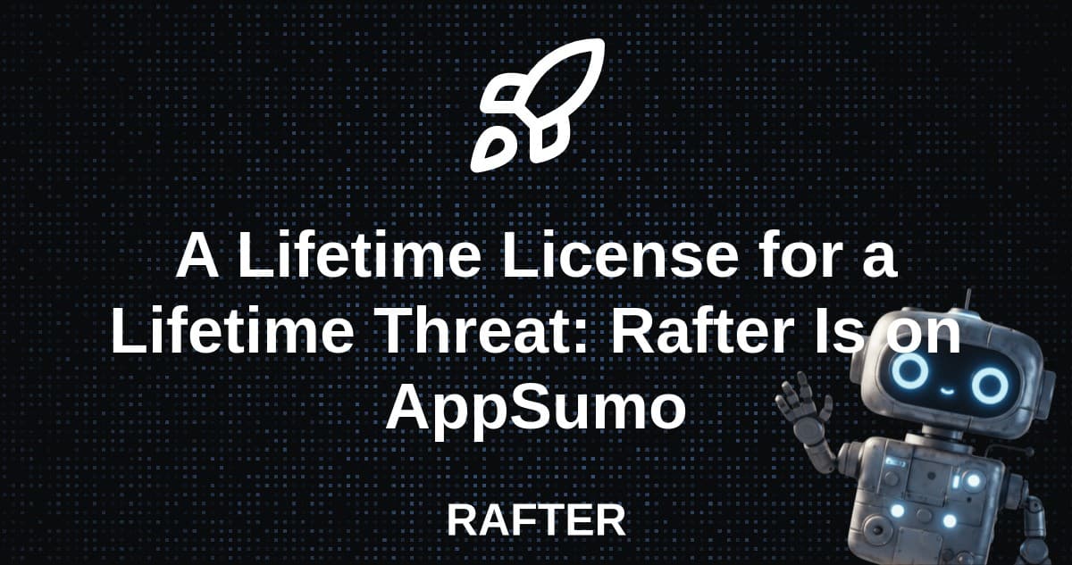 A Lifetime License for a Lifetime Threat: Rafter Is on AppSumo