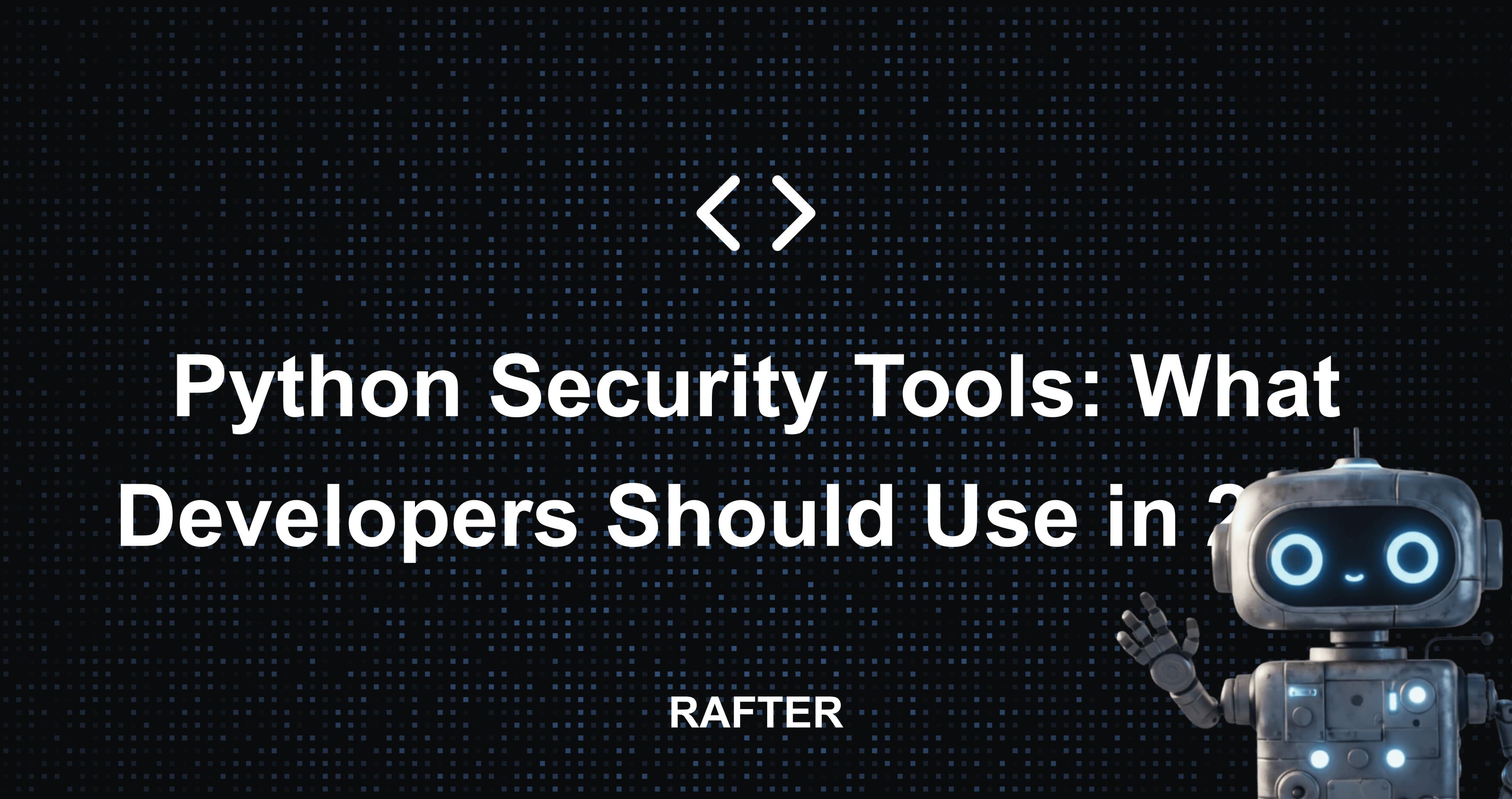 Python Security Tools: What Developers Should Use in 2026