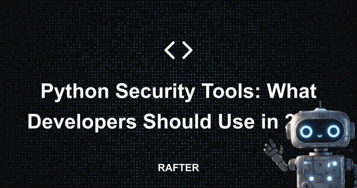 Rafter - Python Security Tools: What Developers Should Use in 2026