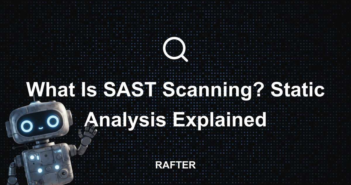 What Is SAST Scanning? Static Analysis Explained