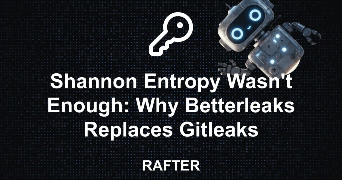 Shannon Entropy Wasn't Enough: Why Betterleaks Replaces Gitleaks
