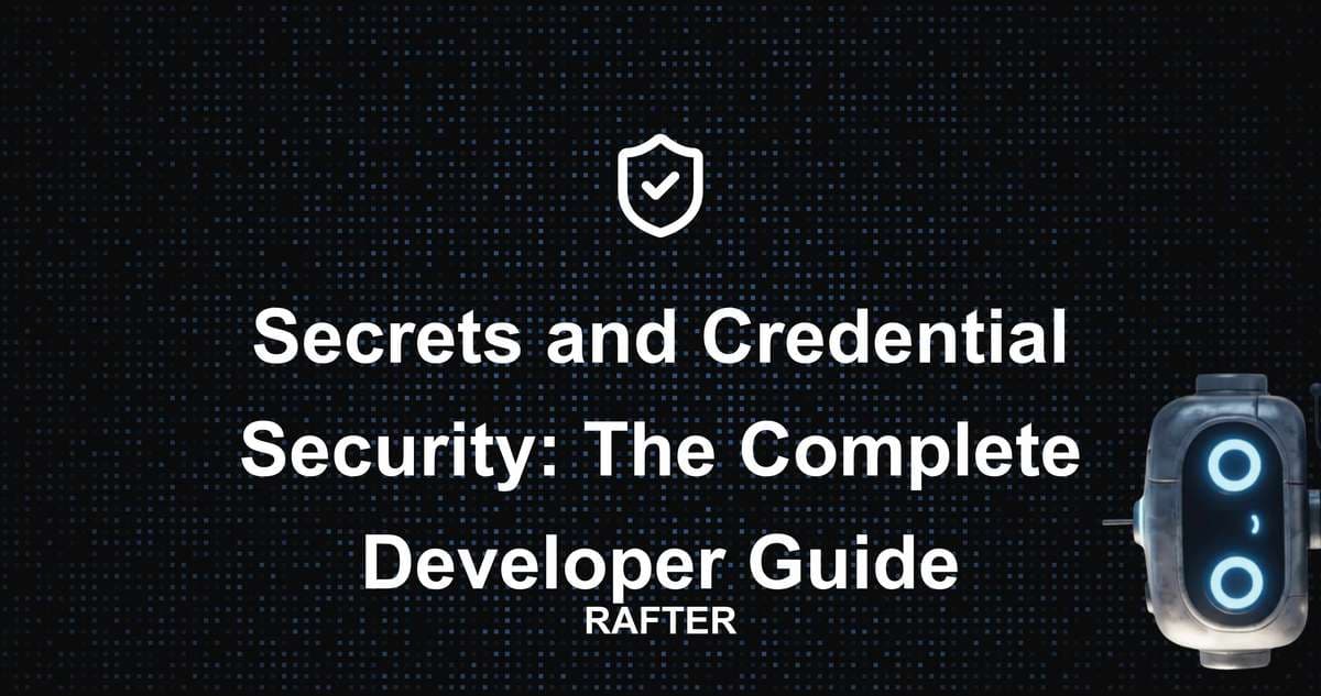 Secrets and Credential Security: The Complete Developer Guide