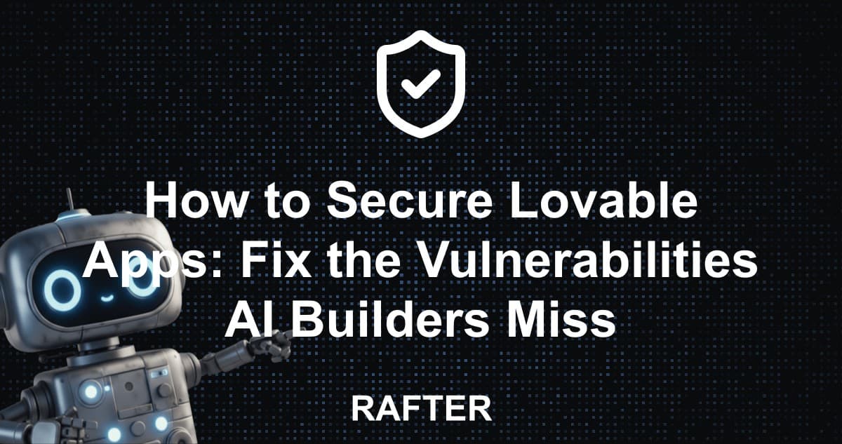 How to Secure Lovable Apps: Fix the Vulnerabilities AI Builders Miss