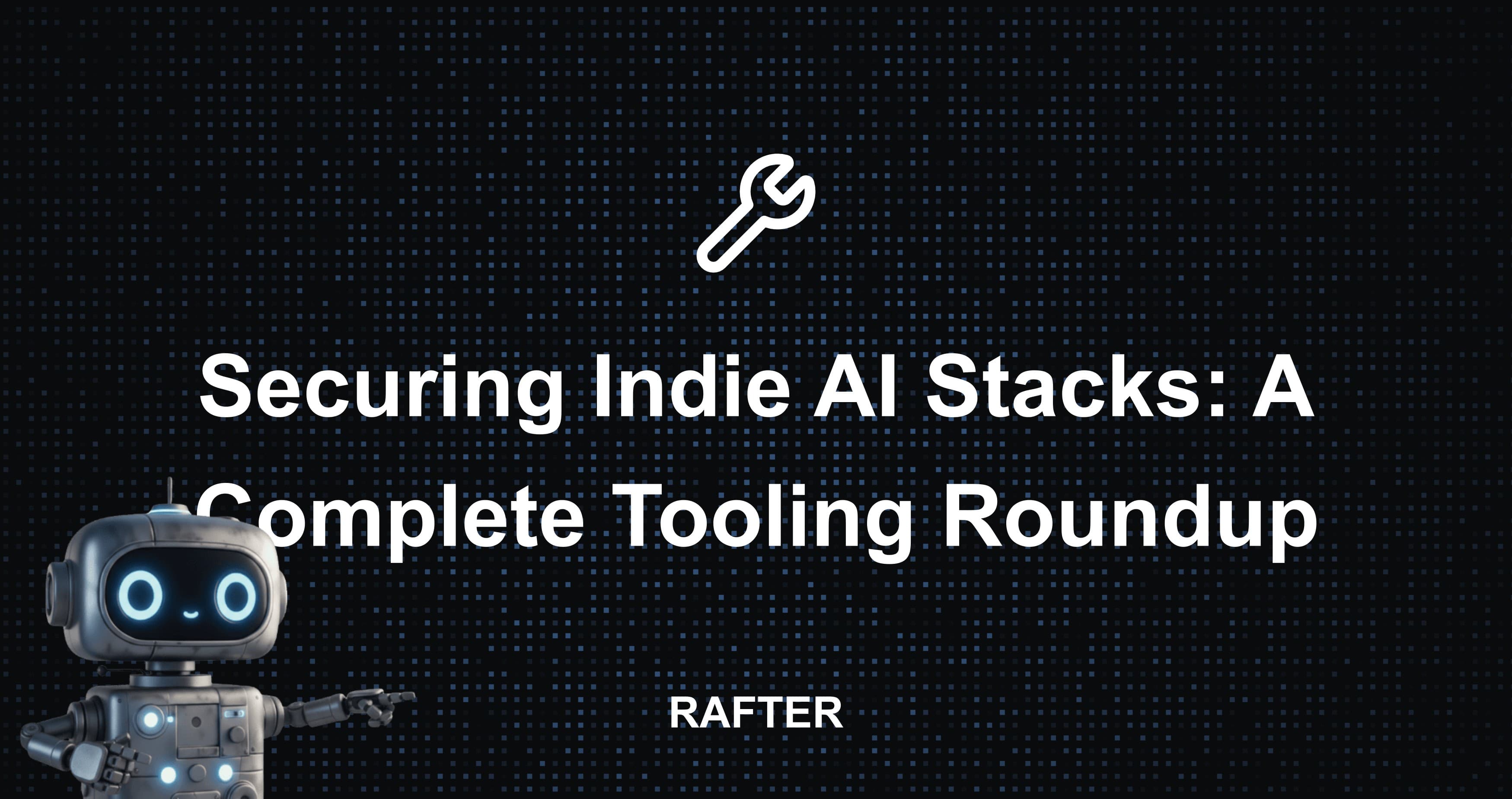 Securing Indie AI Stacks: A Complete Tooling Roundup