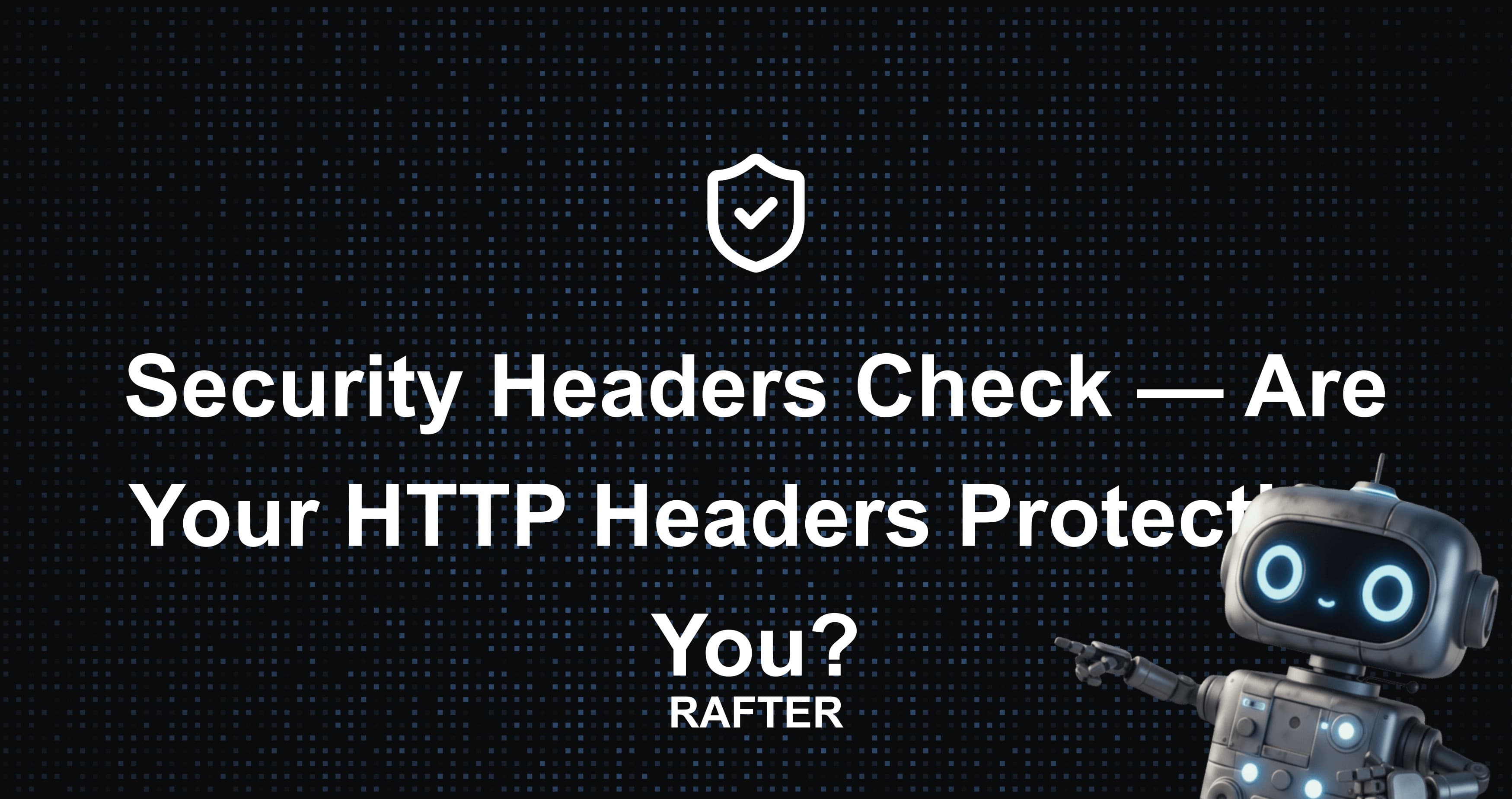 Security Headers Check — Are Your HTTP Headers Protecting You?