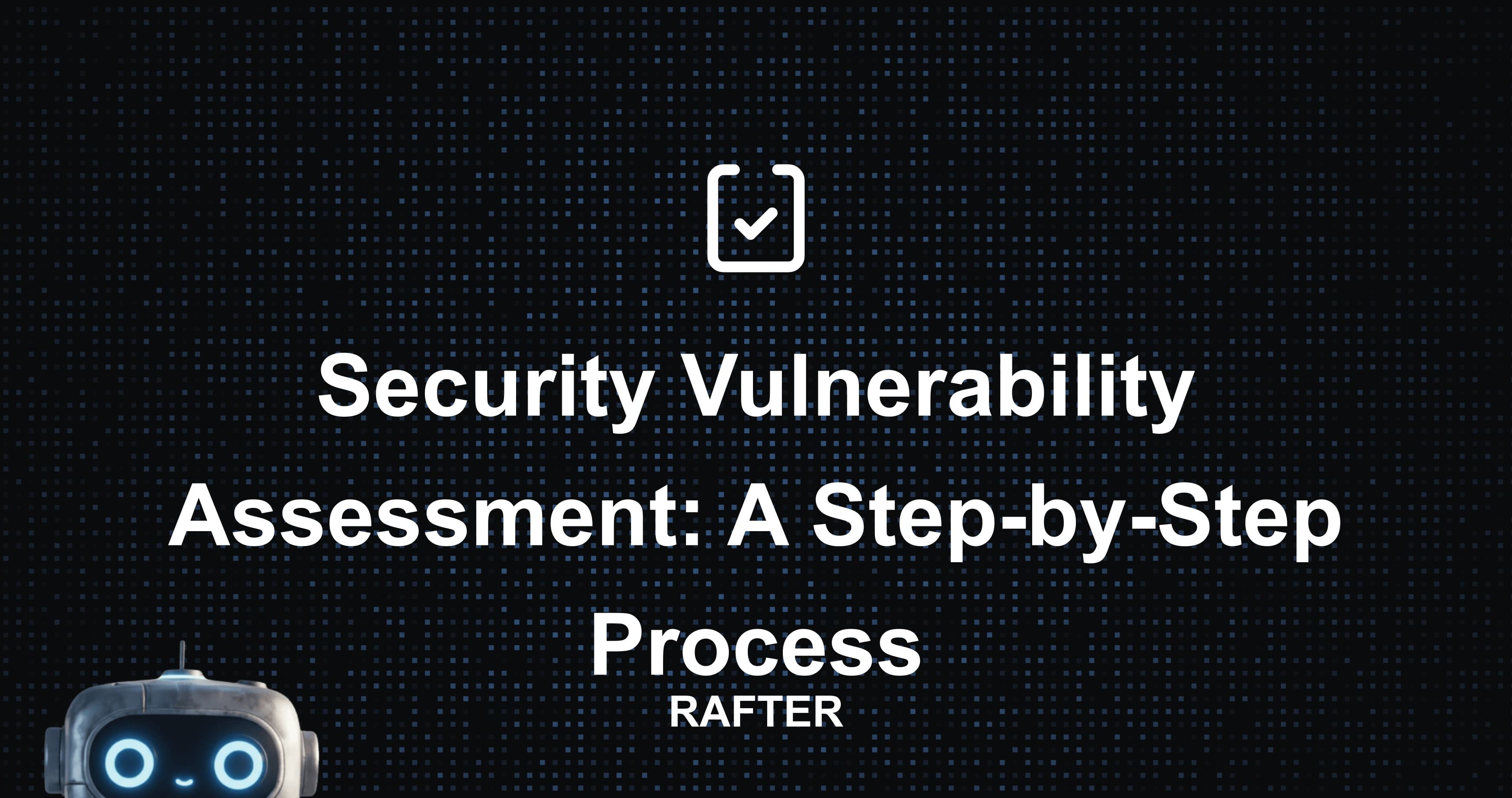 Security Vulnerability Assessment: A Step-by-Step Process
