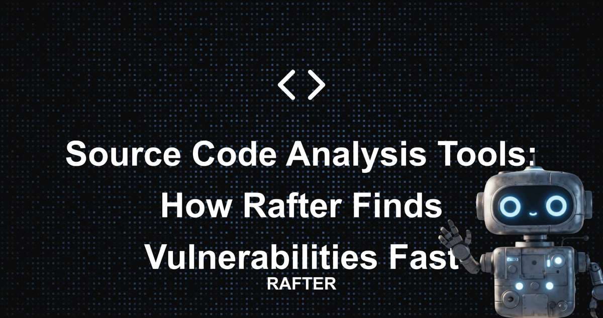 Source Code Analysis Tools: How Rafter Finds Vulnerabilities Fast
