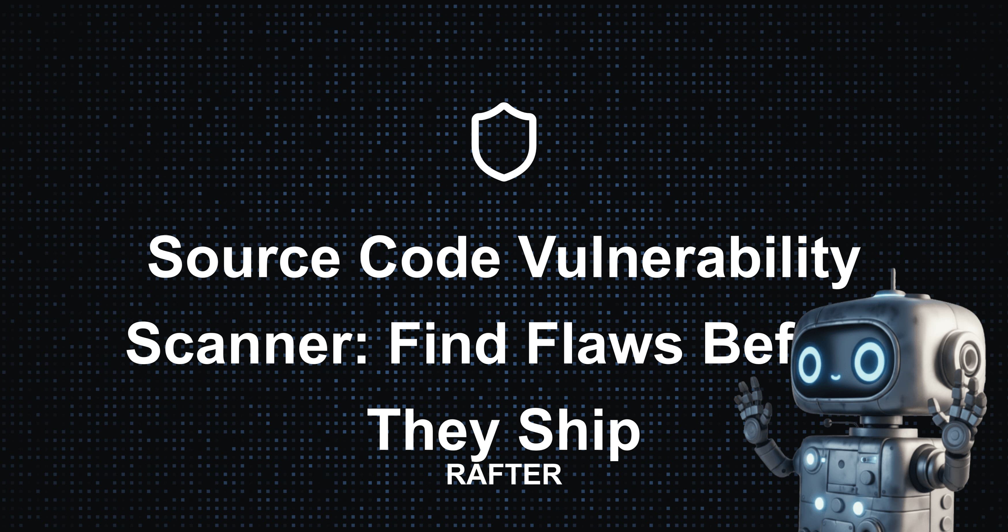 Source Code Vulnerability Scanner: Find Flaws Before They Ship
