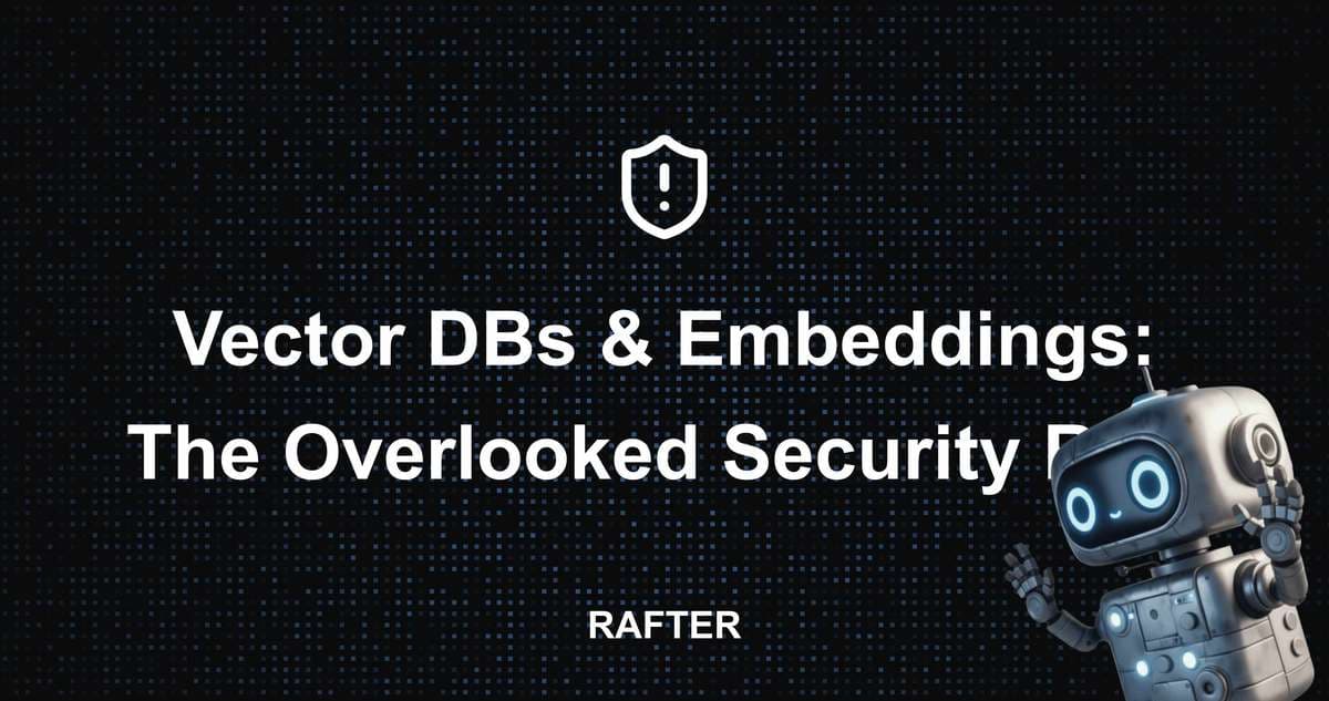 Vector DBs & Embeddings: The Overlooked Security Risk