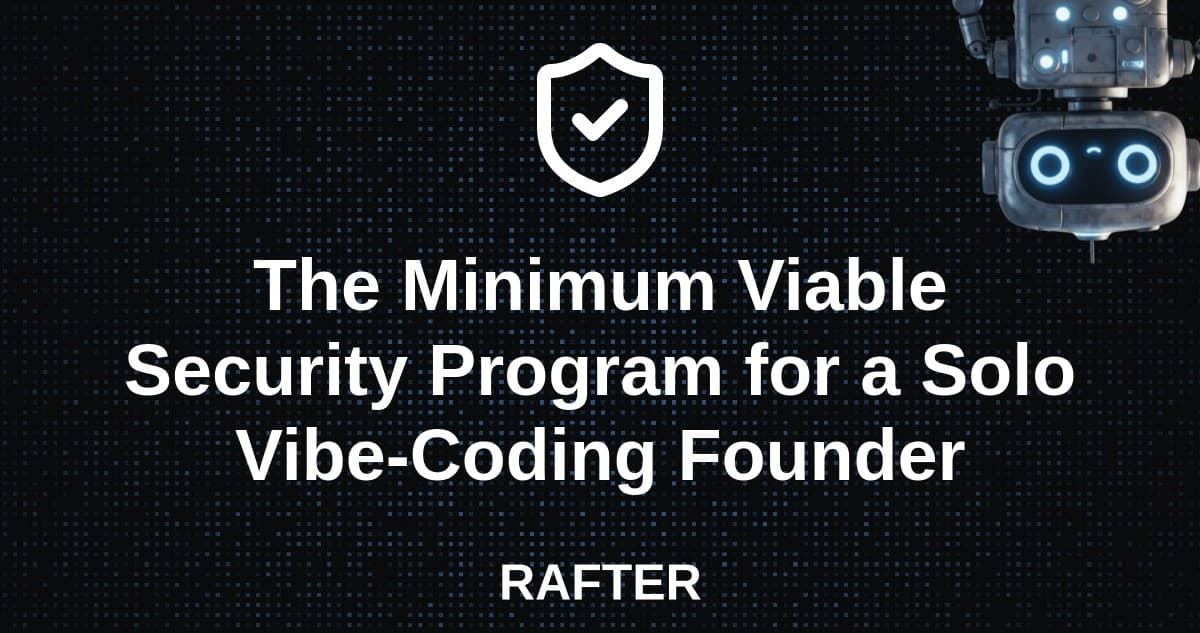 The Minimum Viable Security Program for a Solo Vibe-Coding Founder