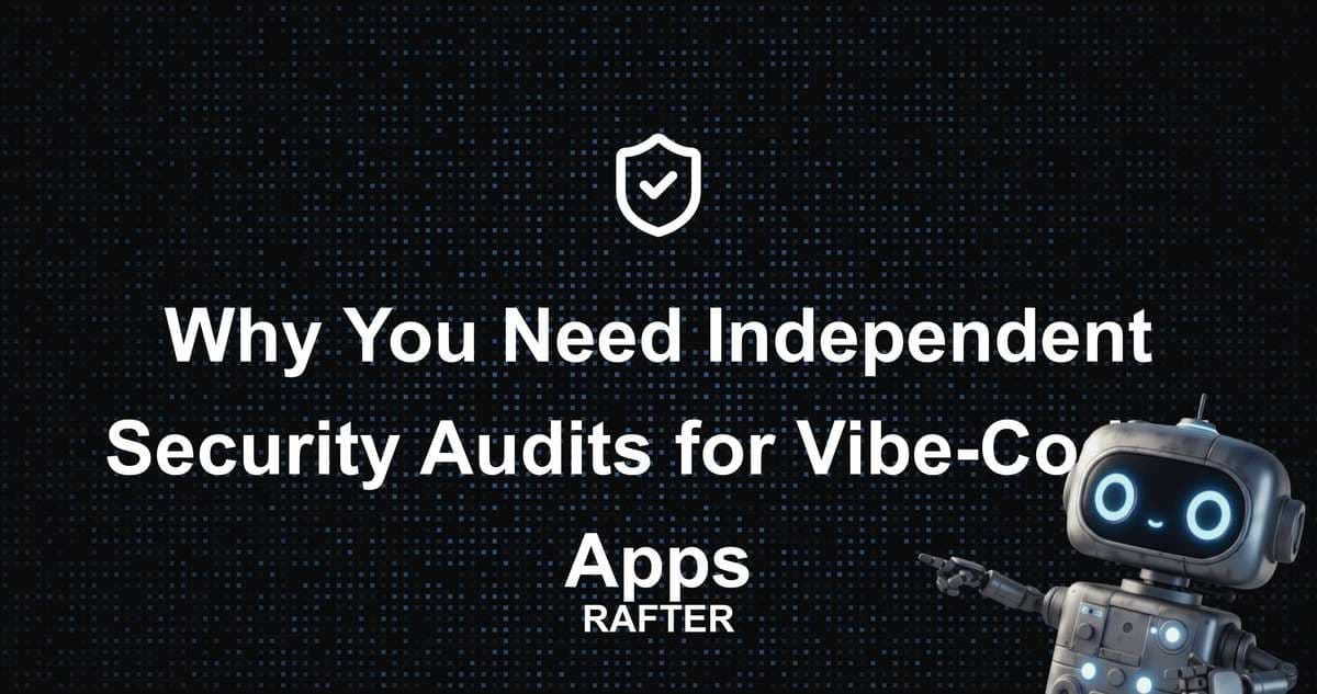 Why You Need Independent Security Audits for Vibe-Coded Apps