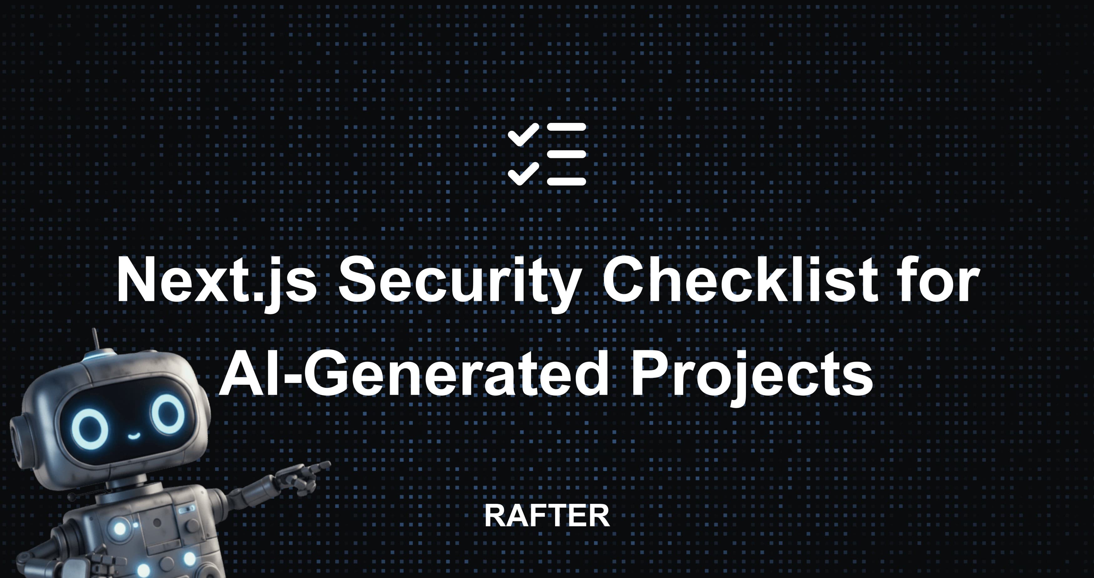 Next.js Security Checklist for AI-Generated Projects