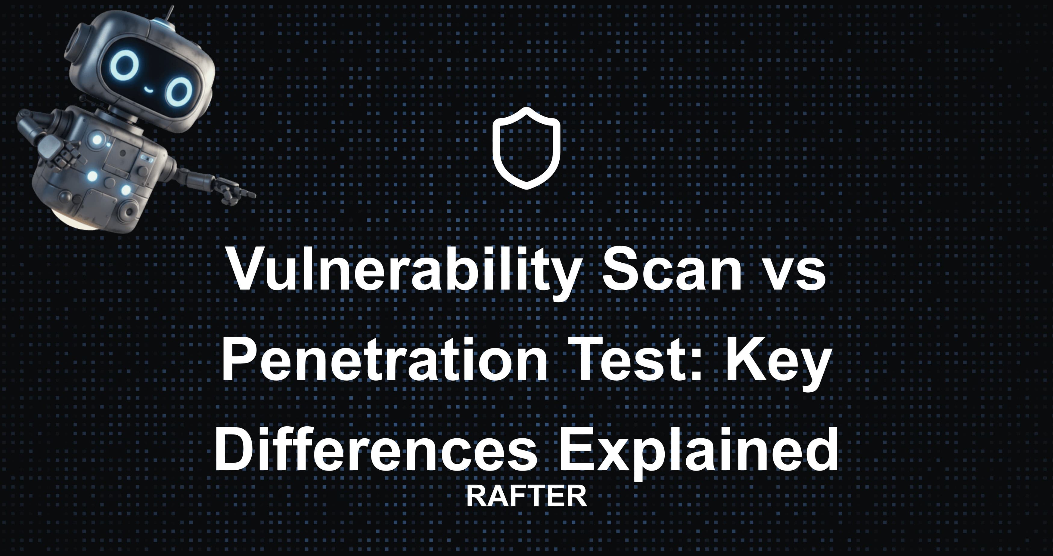 Vulnerability Scan vs Penetration Test: Key Differences Explained