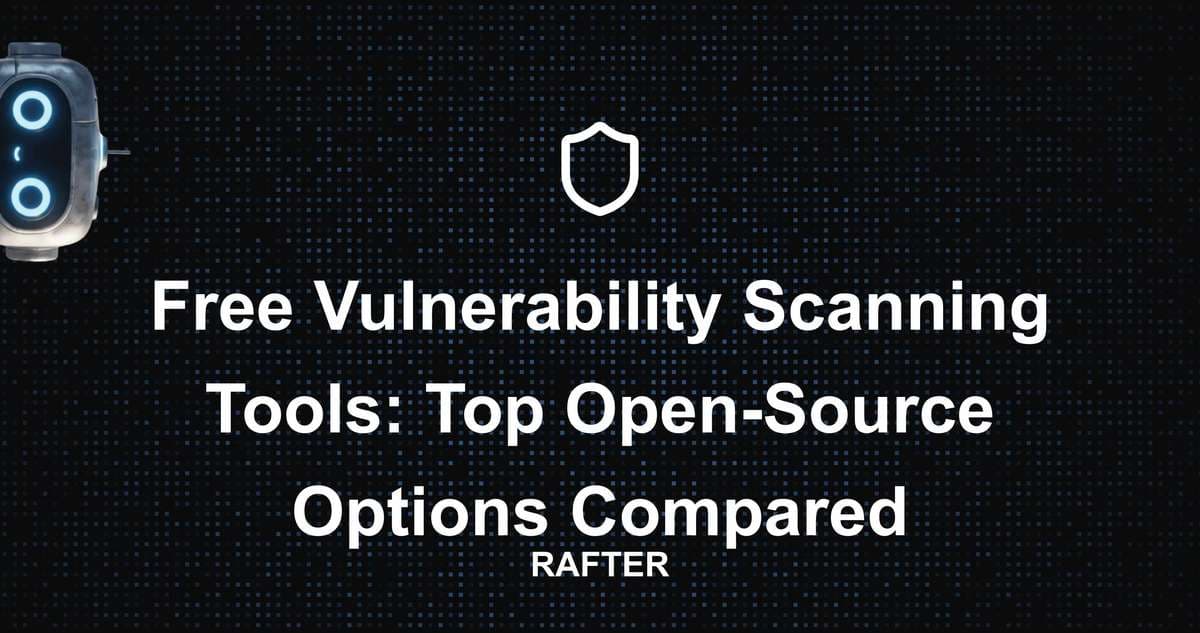 Free Vulnerability Scanning Tools: Top Open-Source Options Compared