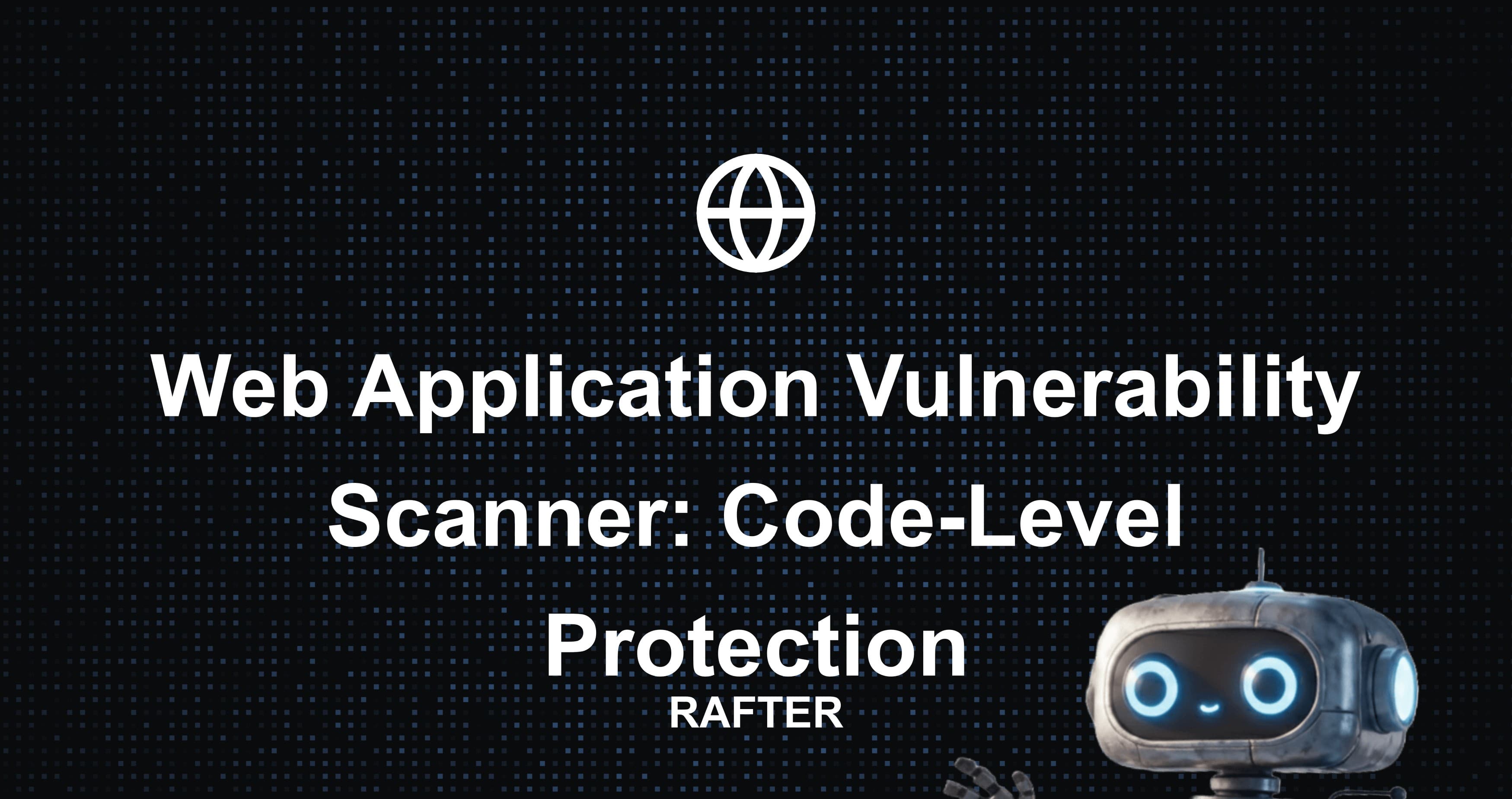 Web Application Vulnerability Scanner: Code-Level Protection