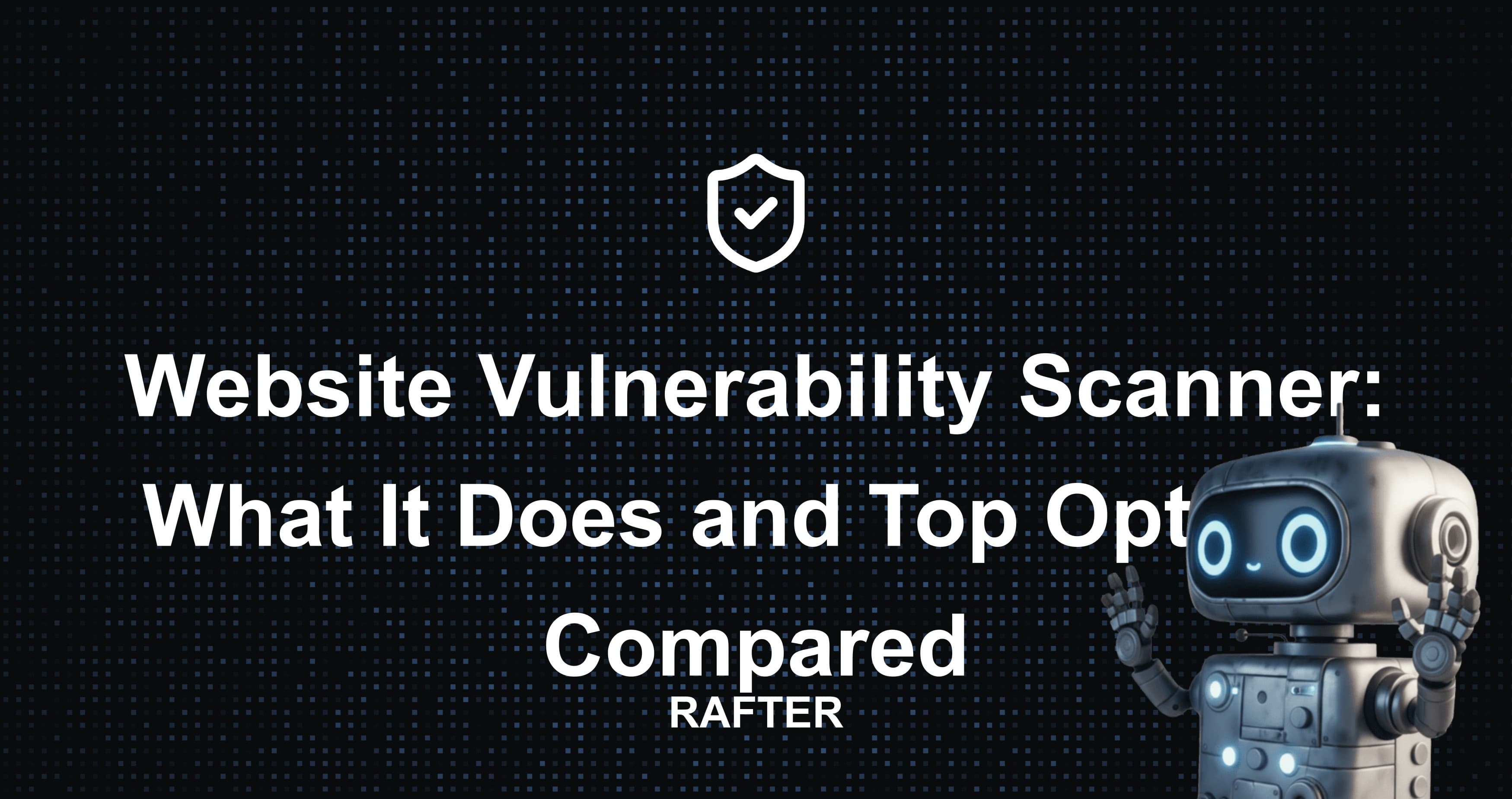 Website Vulnerability Scanner: What It Does and Top Options Compared